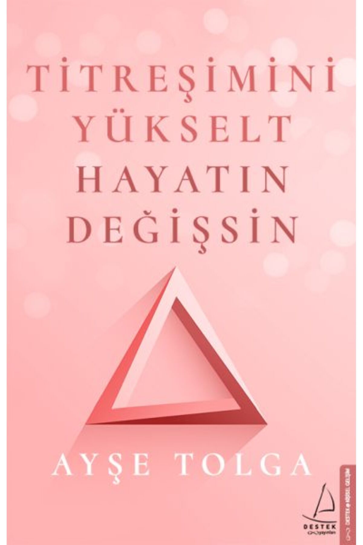 Destek Yayınları Titreşimini Yükselt Hayatın Değişsin