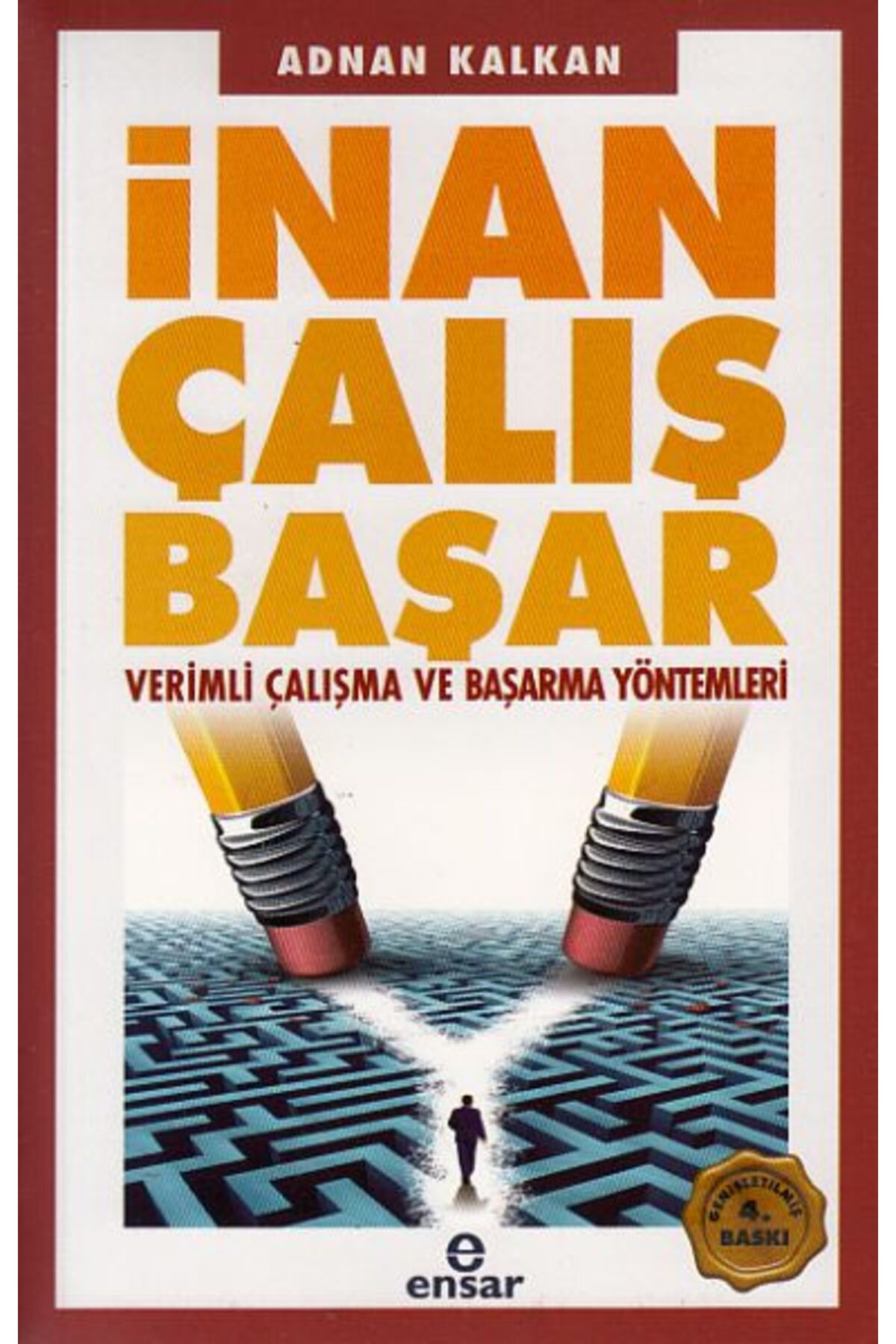Ensar Neşriyat İnan Çalış Başar - Verimli Çalışma ve Başarma Yöntemleri