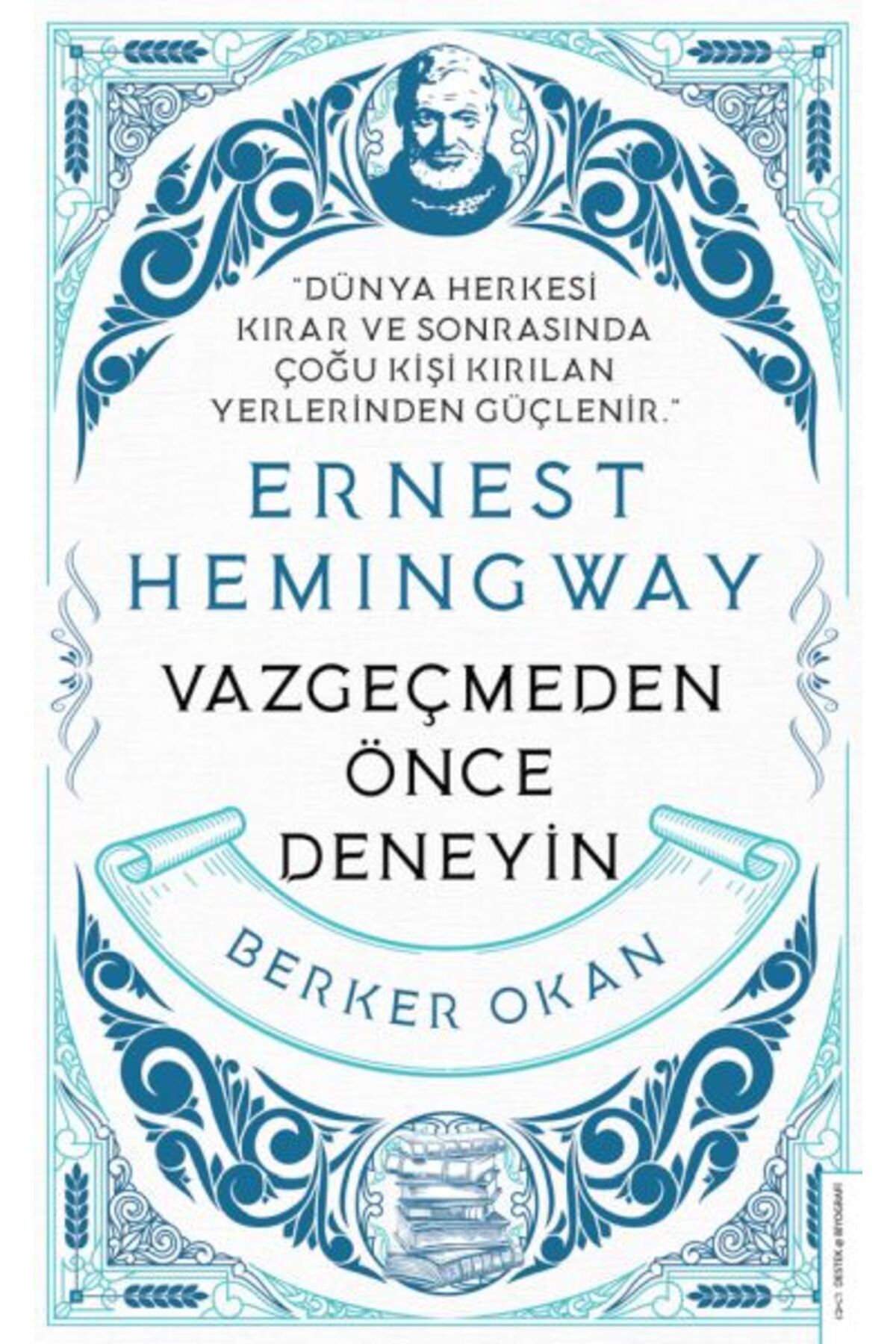 Destek Yayınları Vazgeçmeden Önce Deneyin-Ernest Hemingway