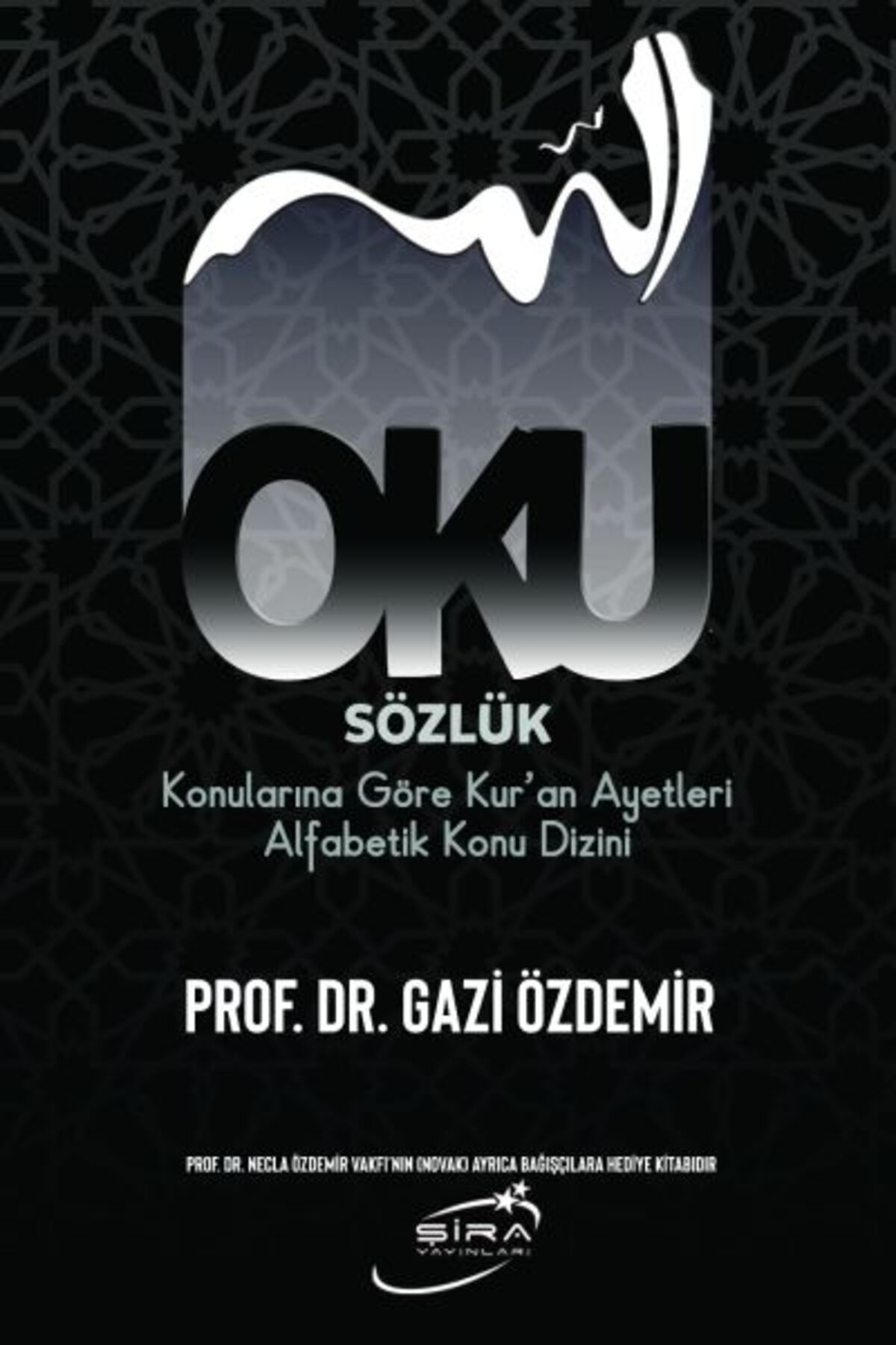 Şira Yayınları Oku Sözlük - Konularına Göre Kur’an Ayetleri Alfabetik Konu Dizini