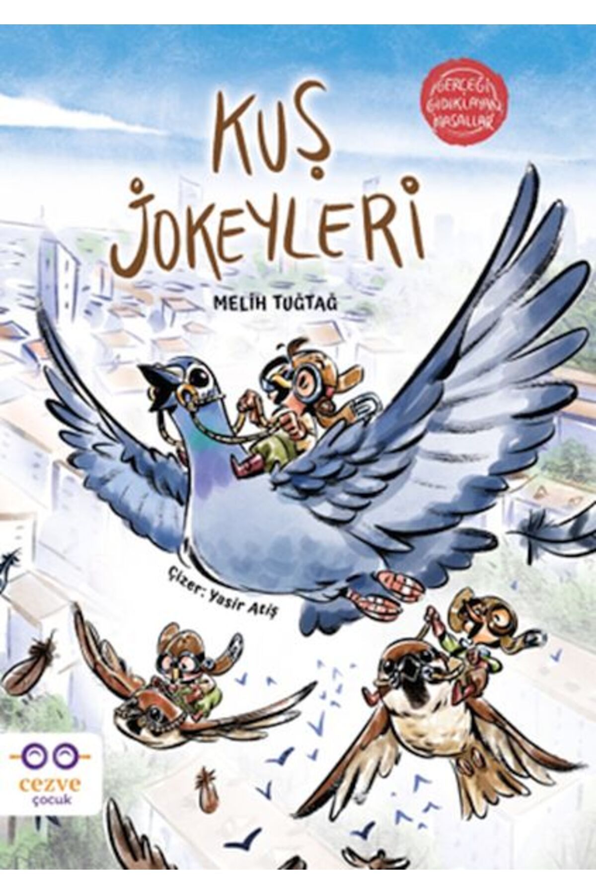 Cezve Çocuk Kuş Jokeyleri - Gerçeği Gıdıklayan Masallar