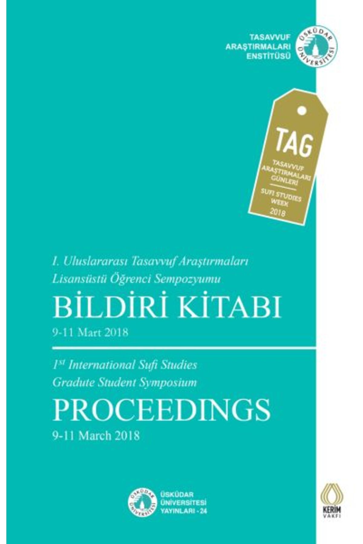 Üsküdar Üniversitesi Yayınları 1. Uluslararası Tasavvuf Araştırmaları Lisansüstü Öğrenci Sempozyumu Bildiri Kitabı