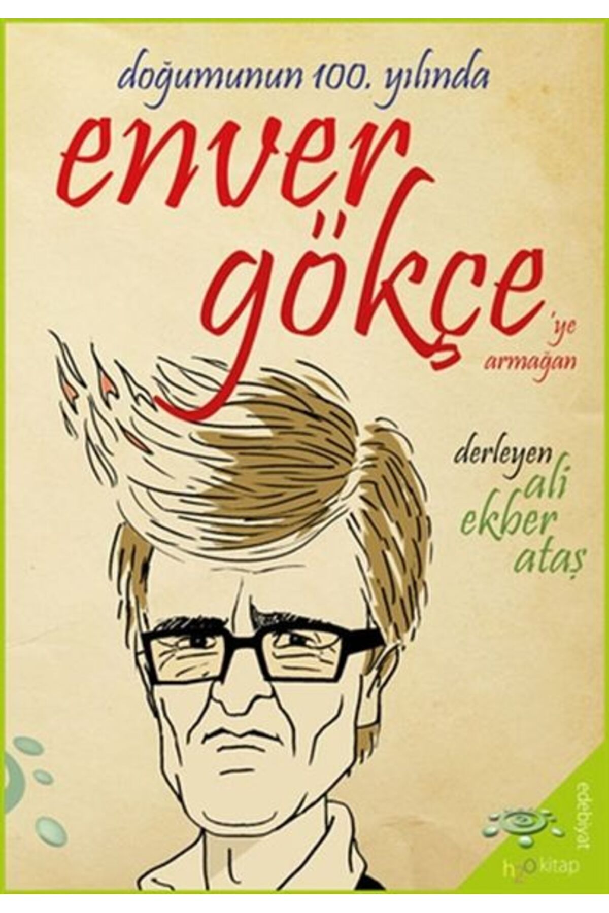 h2o Kitap Doğumunun 100. Yılında Enver Gökçe’ye Armağan
