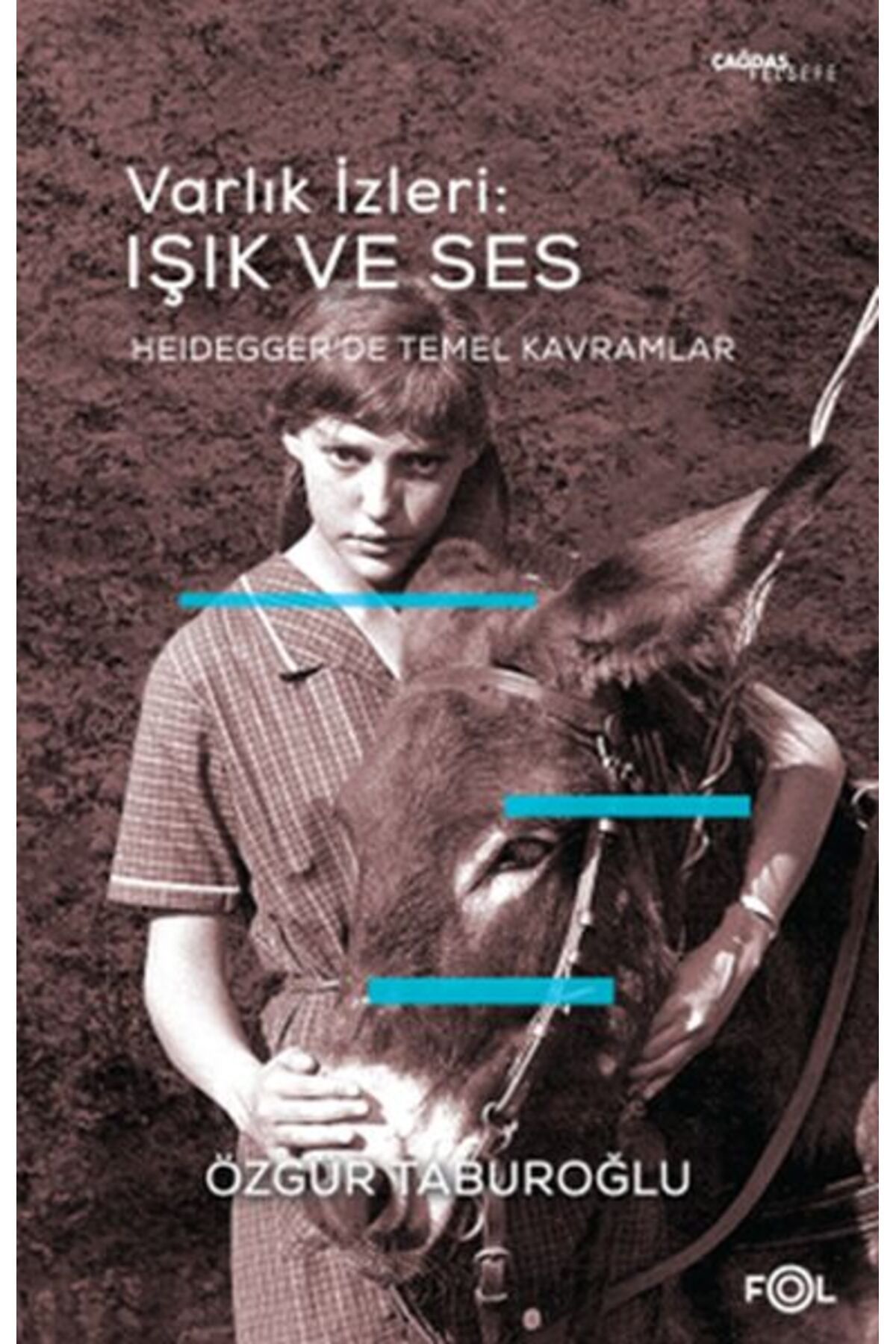 FOL Kitap Varlık İzleri: Işık ve Ses - Heidegger’de Temel Kavramlar