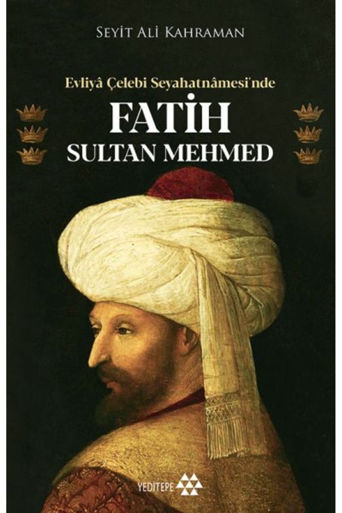 Yeditepe Yayınevi Evliya Çelebi Seyahatnamesi’nde Fatih Sultan Mehmed