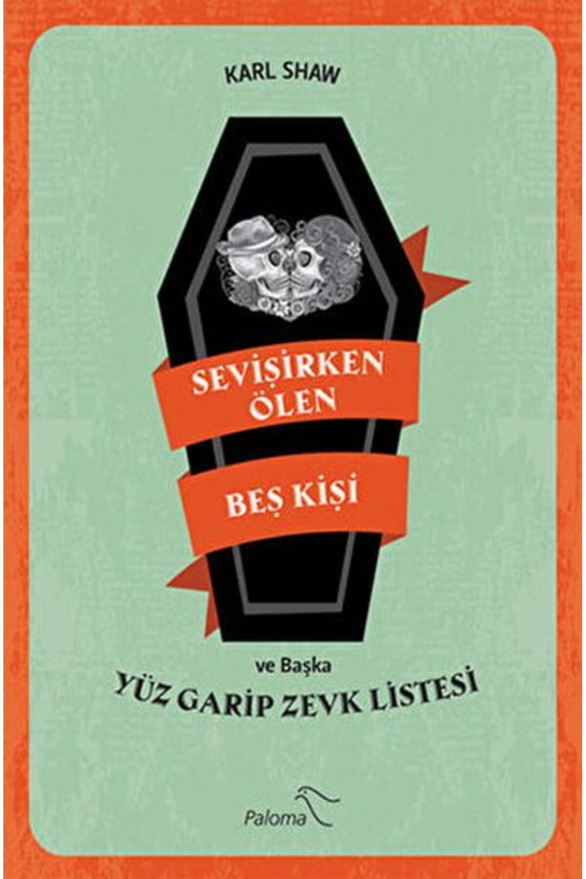 Destek Yayınları Sevişirken Ölen Beş Kişi ve Yüz Garip Zevk Listesi
