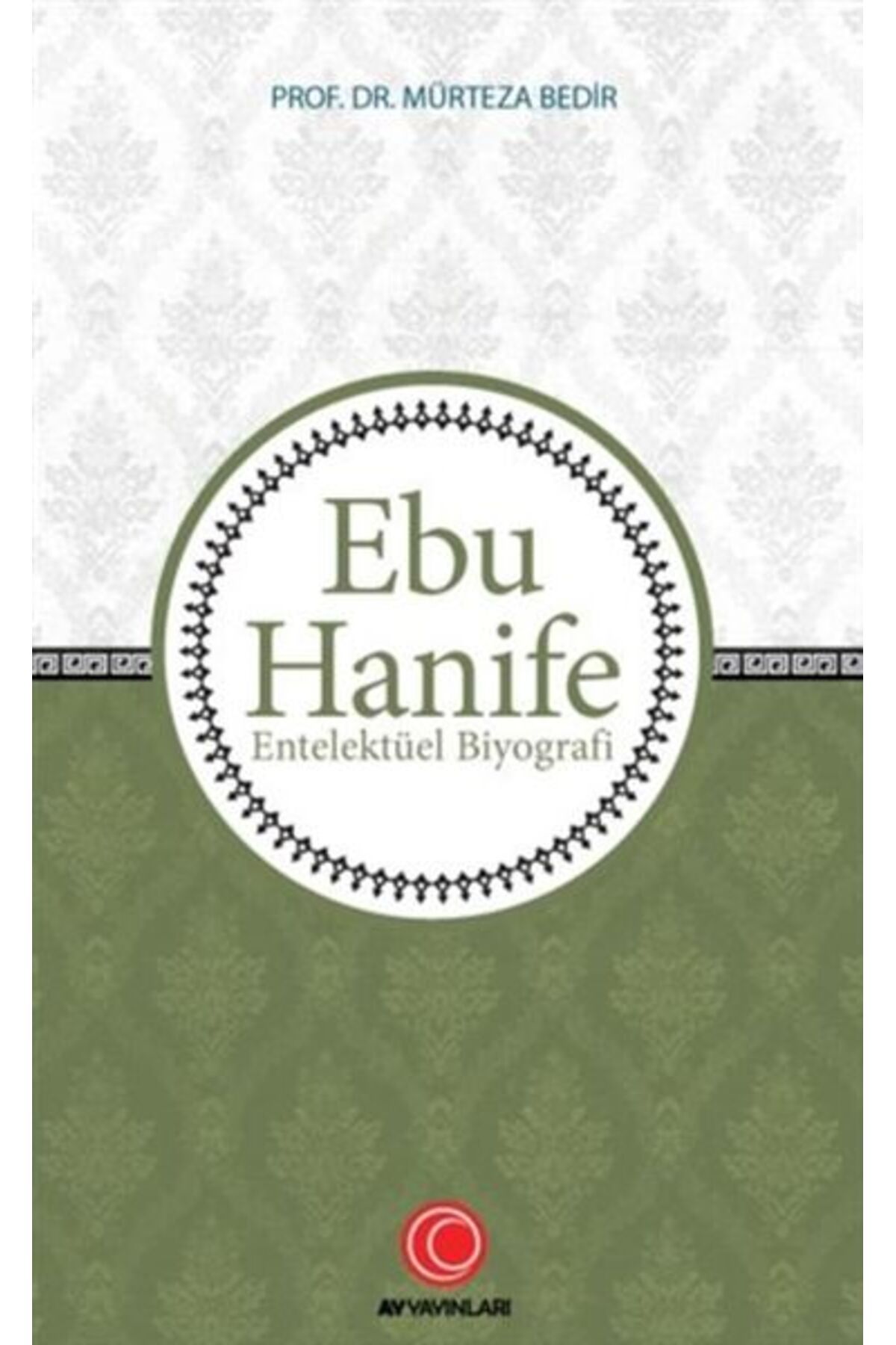 Anadolu Ay Yayınları Ebu Hanife - Entelektüel Biyografi