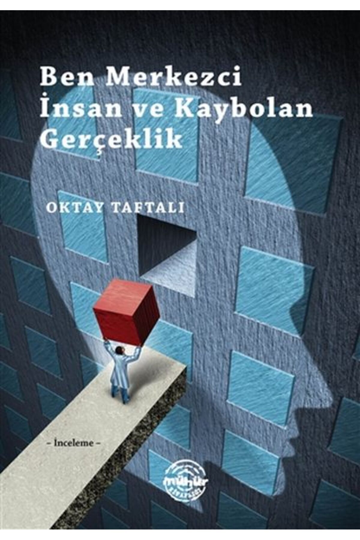 Mühür Kitaplığı Ben Merkezci İnsan ve Kaybolan Gerçeklik