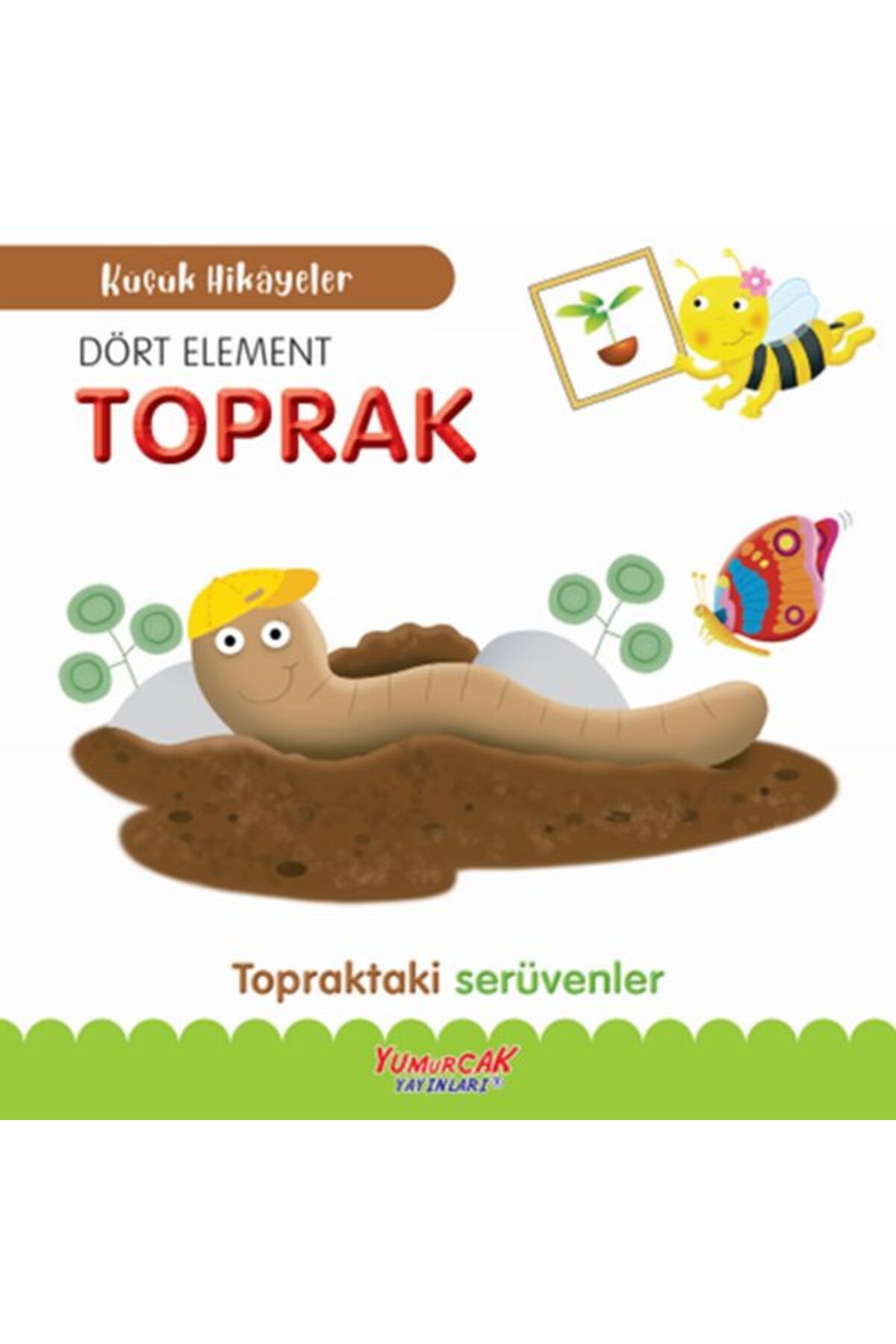 Yumurcak Yayınları Küçük Hikâyeler Dört Element Toprak