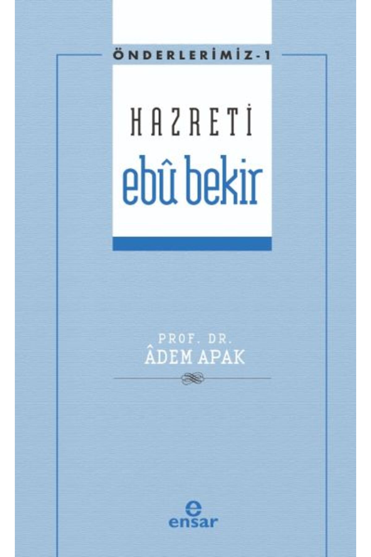 Ensar Neşriyat Önderlerimiz 1 - Hazreti Ebu Bekir