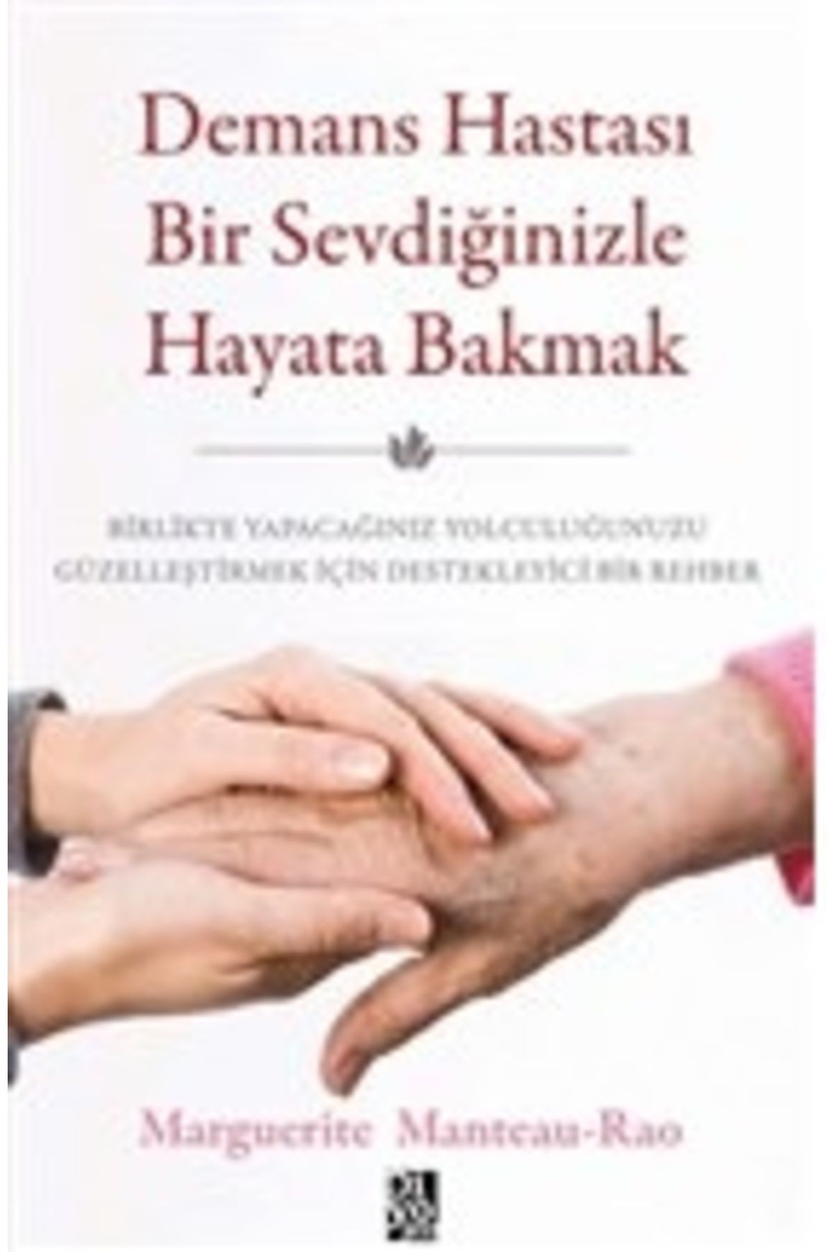 Destek Yayınları Demans Hastası Bir Sevdiğinizle Hayata Bakmak