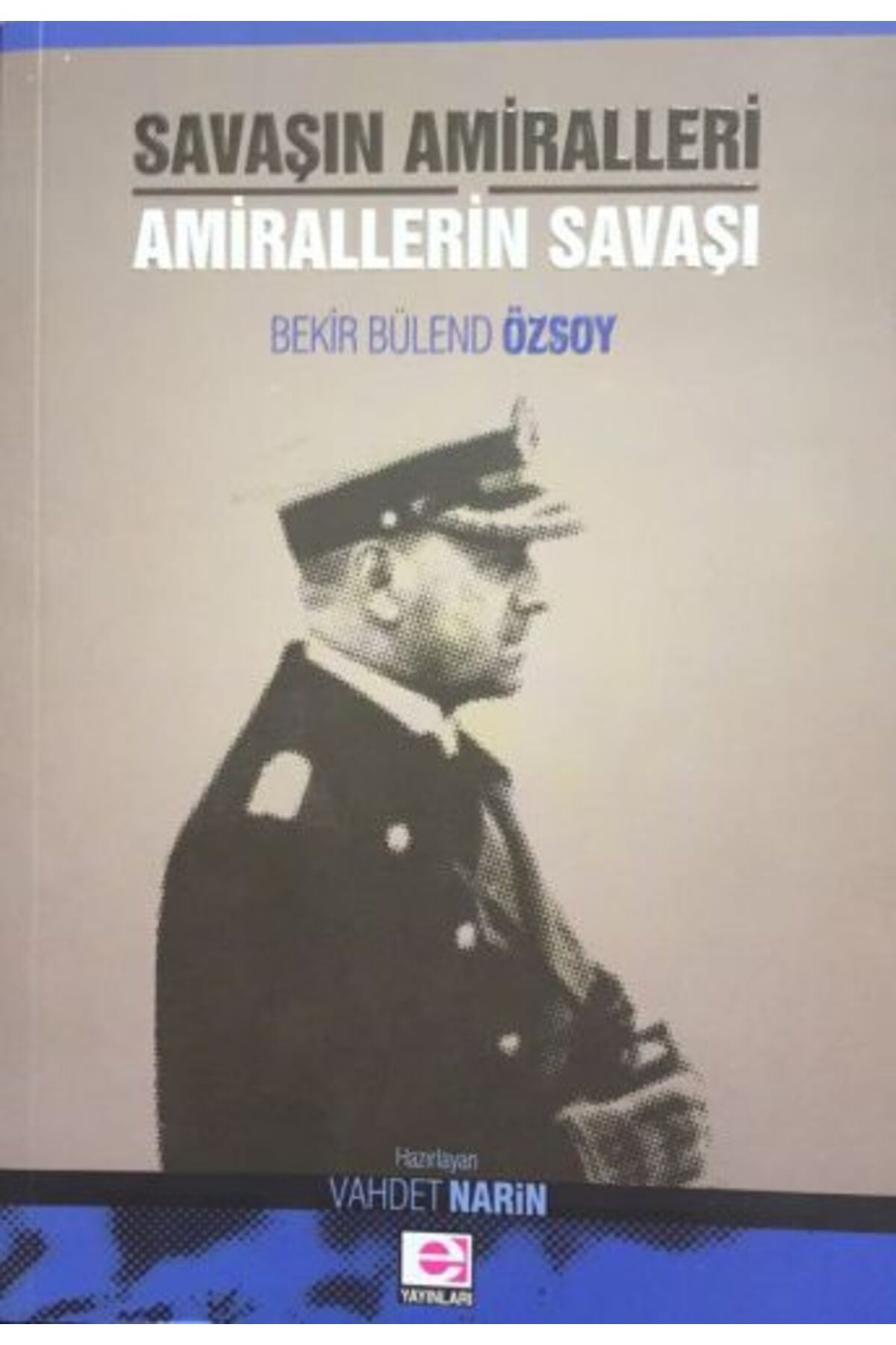 E yayınları Savaşın Amiralleri Amirallerin Savaşı