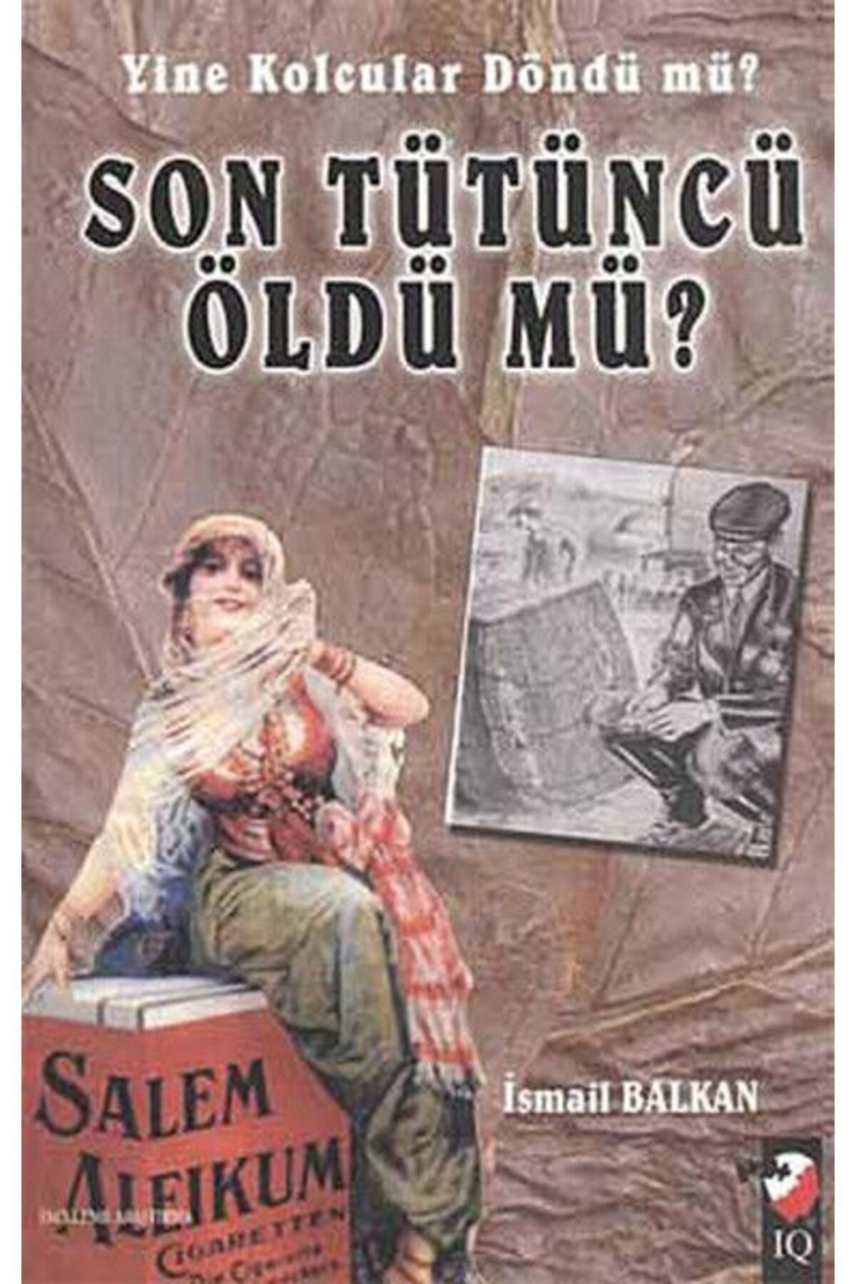 IQ Kültür Sanat Yayıncılık Son Tütüncü Öldü mü?