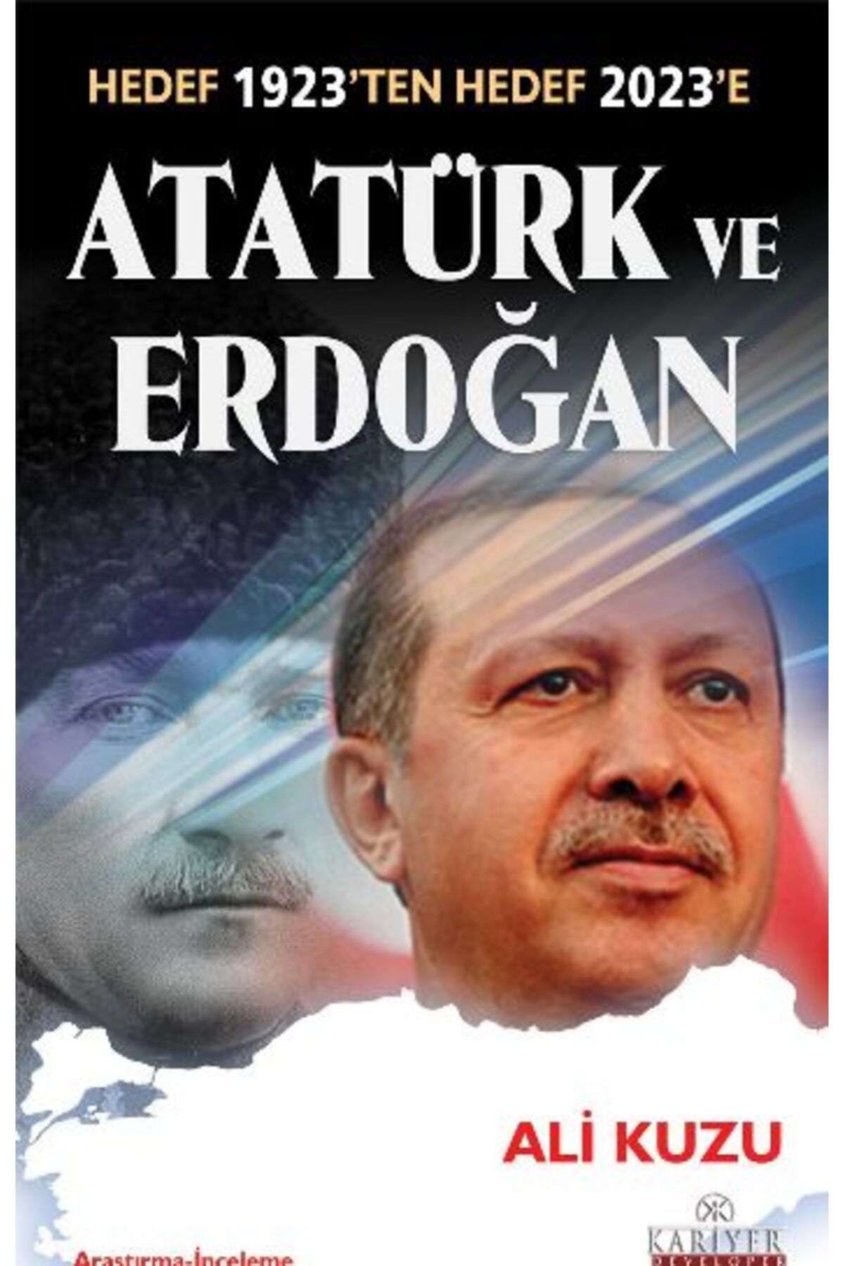 Kariyer Yayınları Atatürk ve Erdoğan Hedef 1923'ten Hedef 2023'e