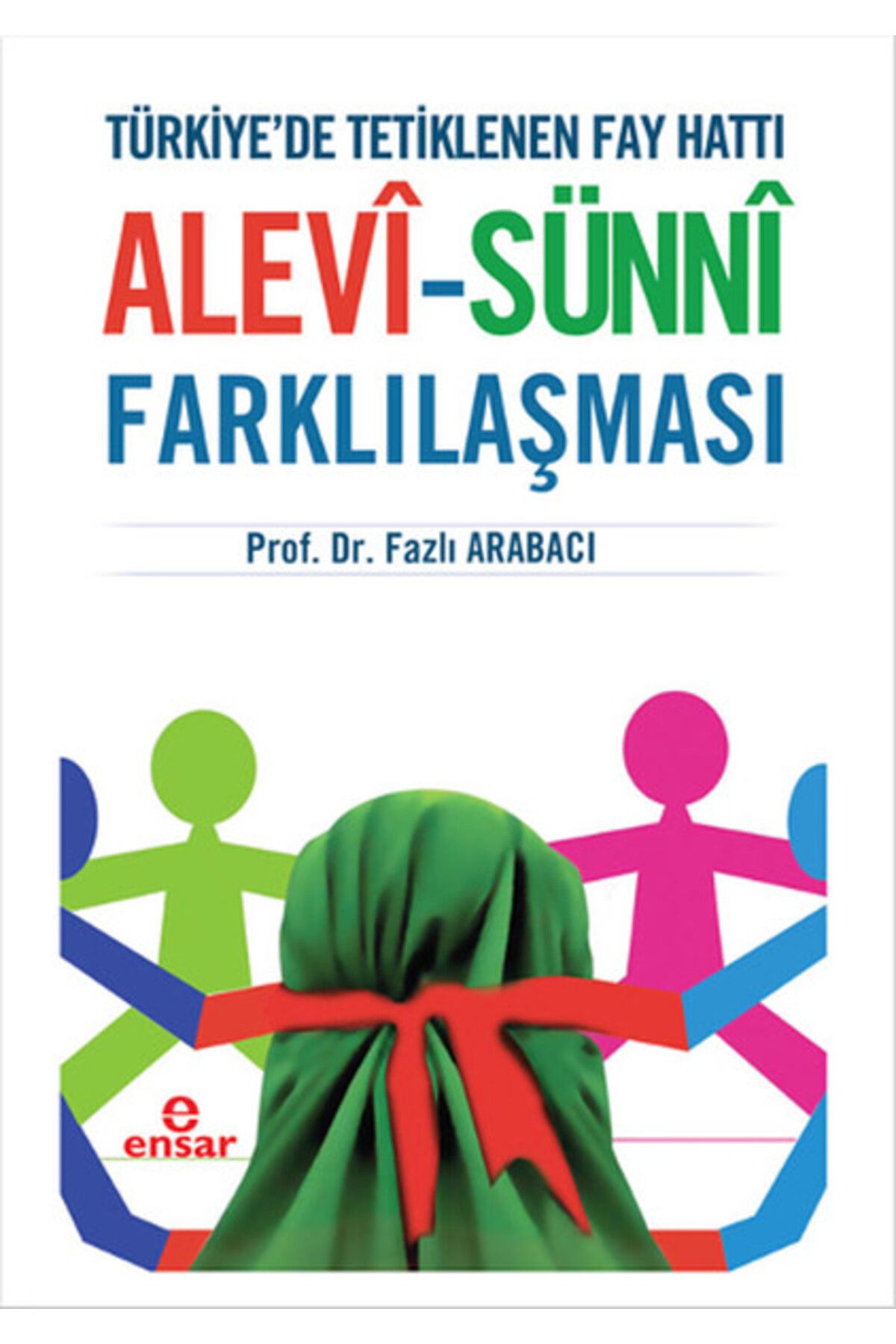 Ensar Neşriyat Türkiyede Tetiklenen Fay Hattı Alevi - Sünni Farklılaşması