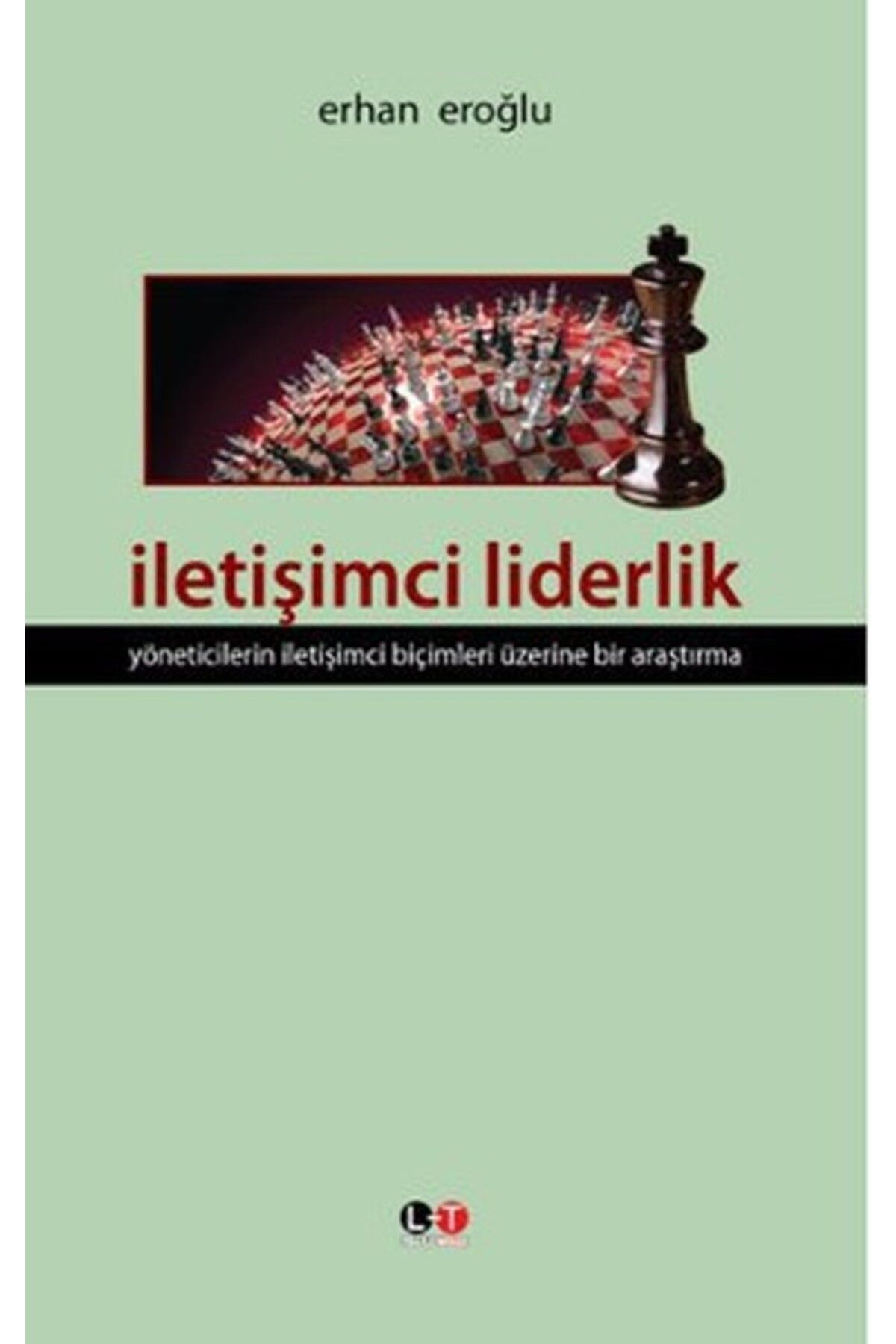 Literatürk Academia İletişimci Liderlik Yöneticilerin İletişimci Biçimleri Üzerine Bir Araştırma