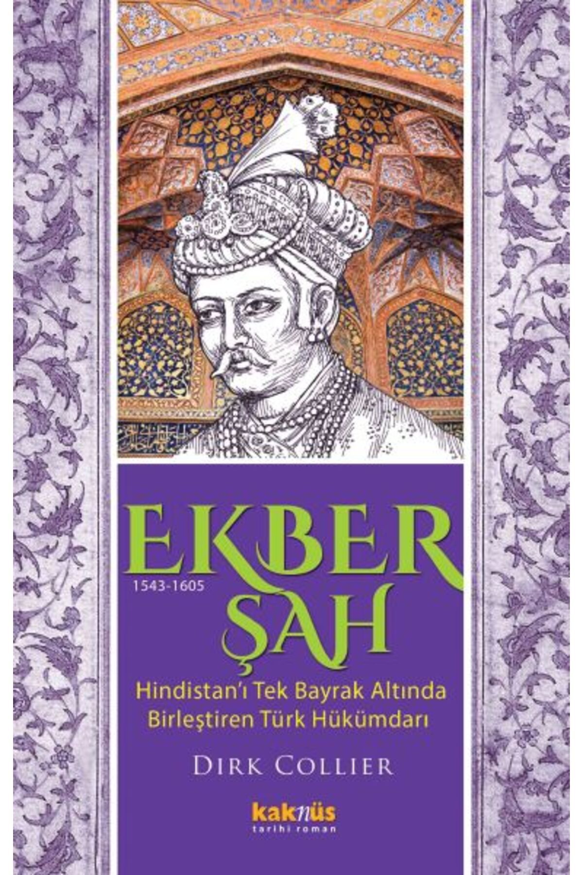 Kaknüs Yayınları Ekber Şah (1543-1605)