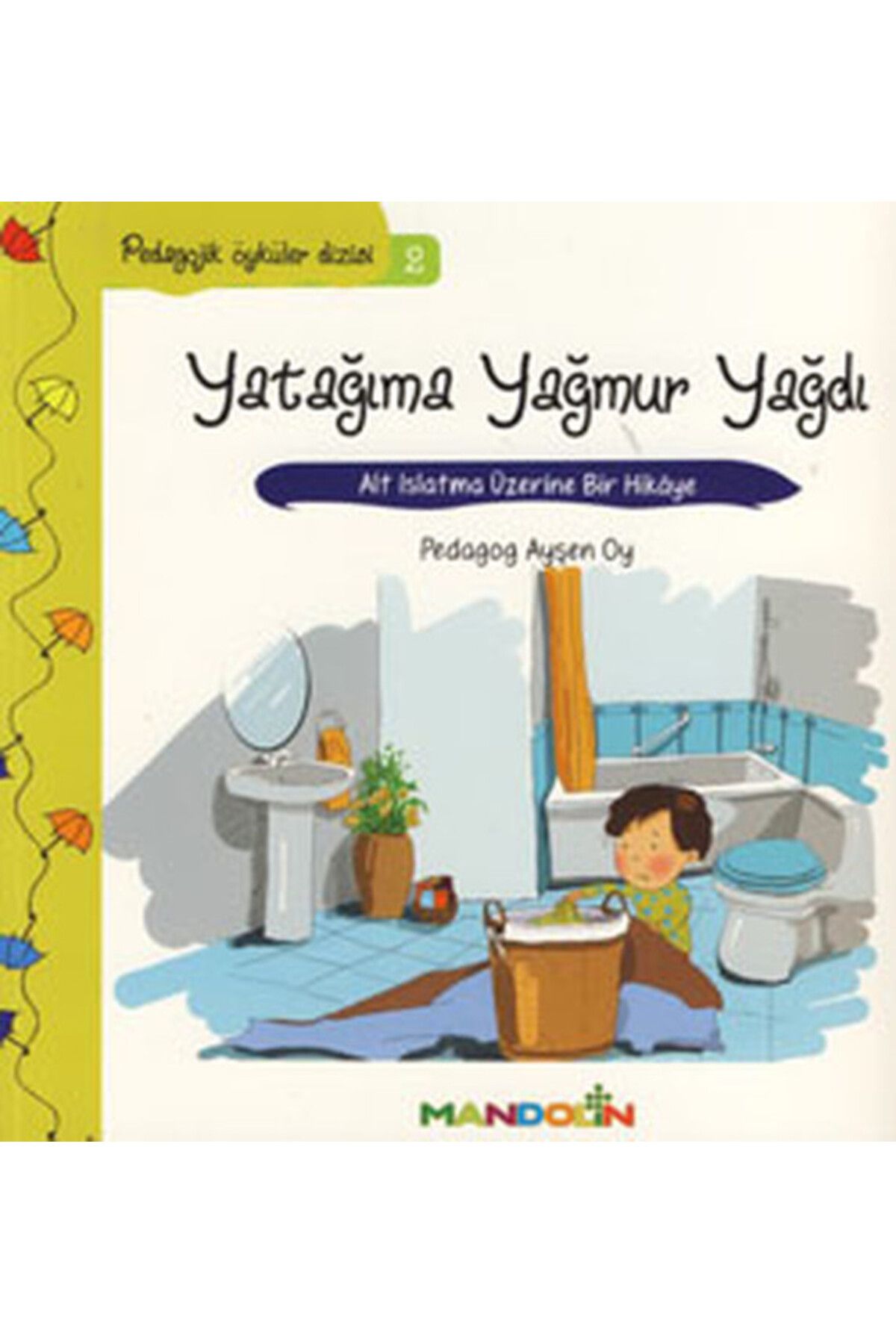Mandolin Yayınları Pedagojik Öyküler 2 - Yatağıma Yağmur Yağdı