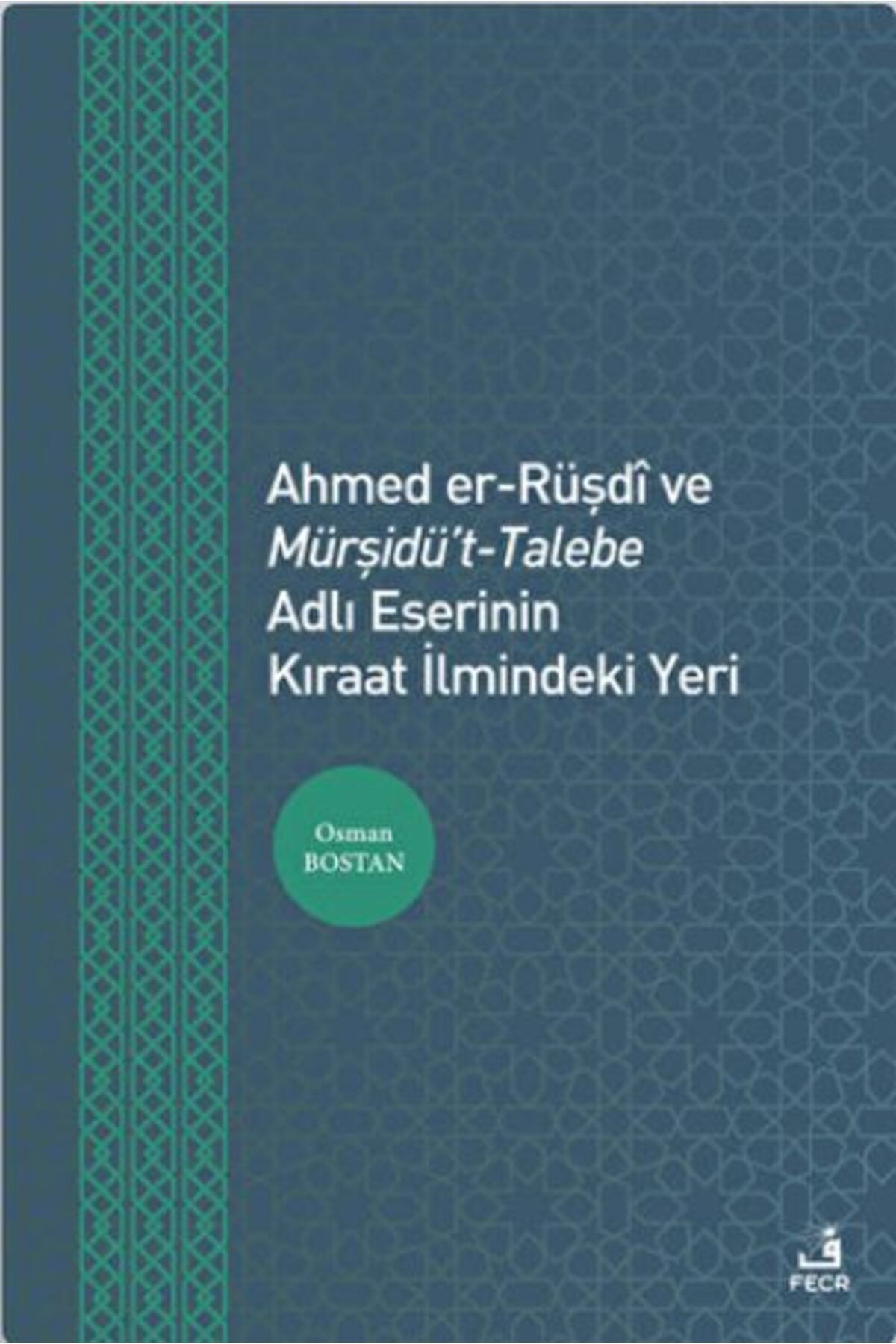 Destek Yayınları Ahmed er-Rüşdi ve Mürşidü't-Talebe Adlı Eserinin Kıraat İlmindeki Yeri