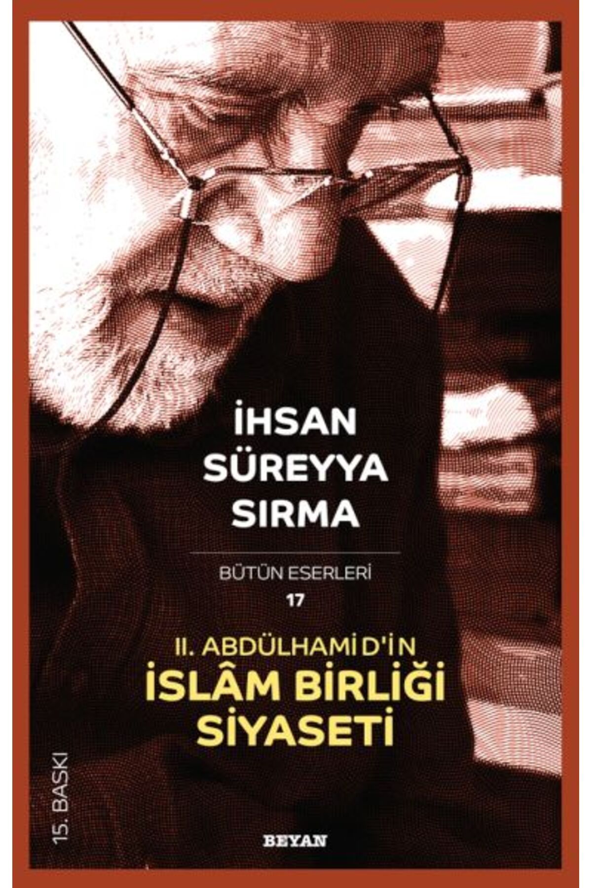 Beyan Yayınları 2. Abdülhamid’in İslam Birliği Siyaseti
