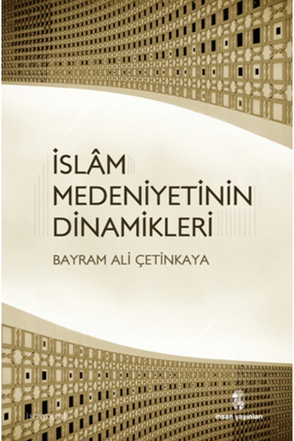 İnsan Yayınları İslam Medeniyetinin Dinamikleri