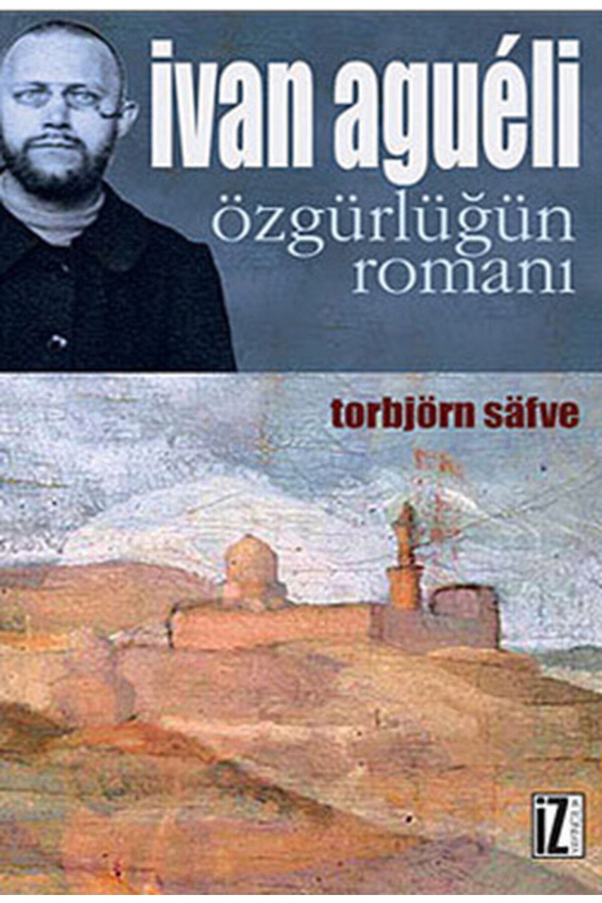 İz Yayıncılık Ivan Agueli Özgürlüğün Romanı