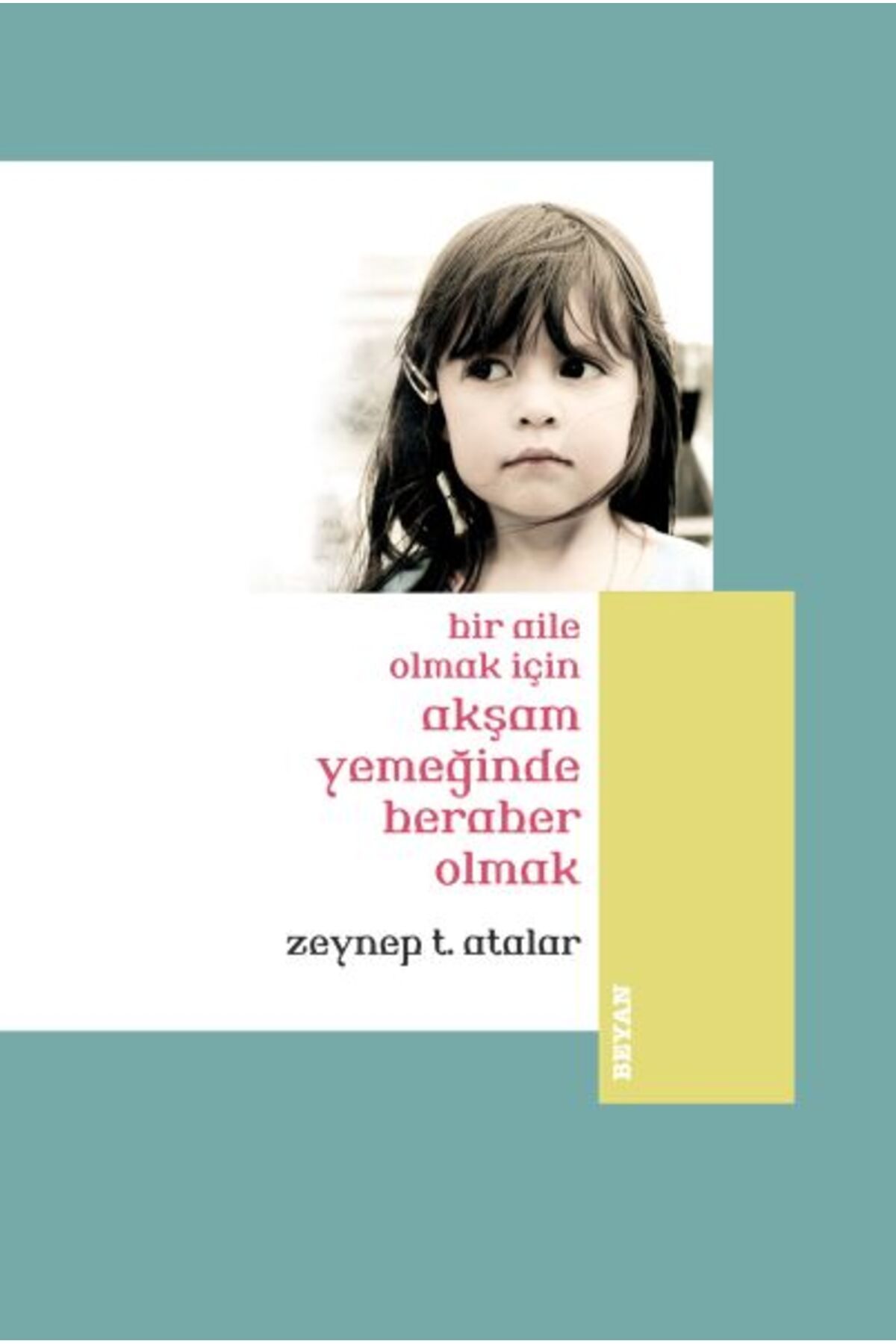 Beyan Yayınları Bir Aile Olmak İçin Akşam Yemeğinde Beraber Olmak (Küçük Boy)