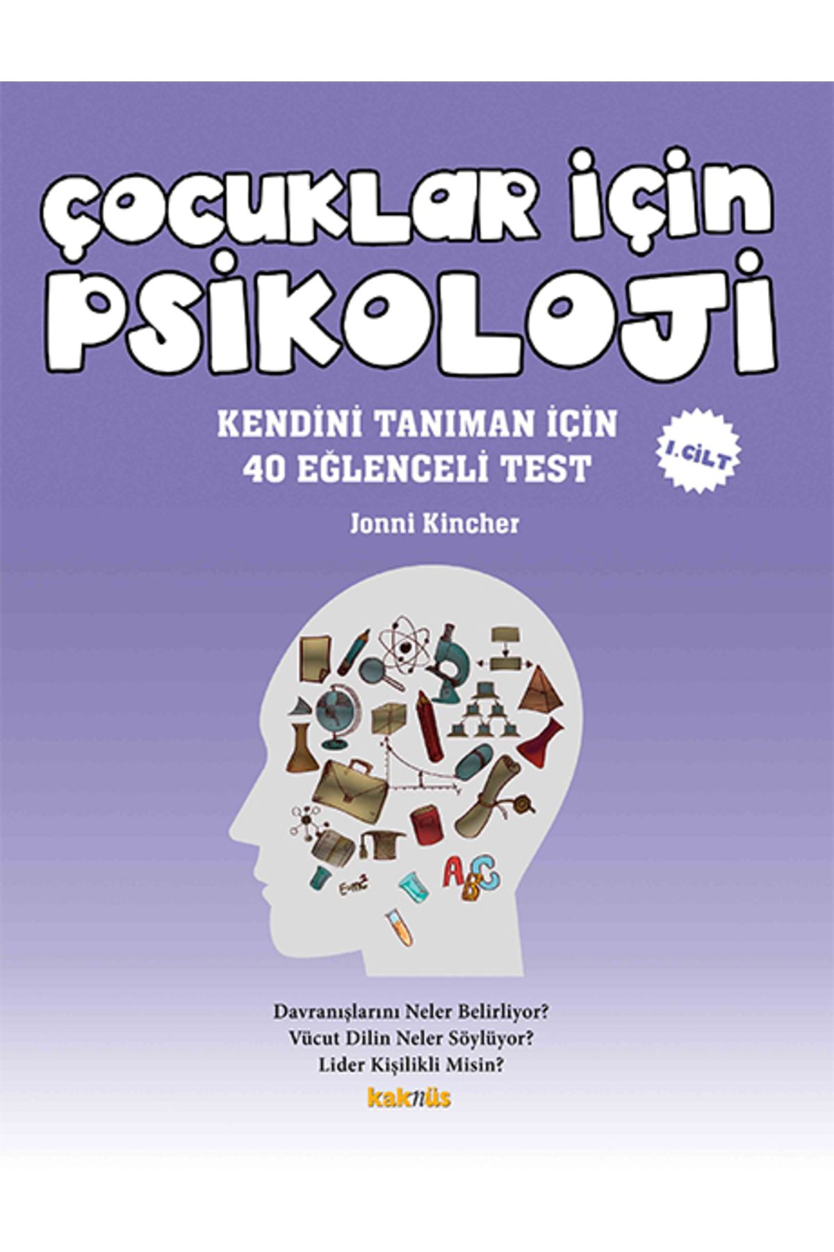 Kaknüs Yayınları Çocuklar İçin Psikoloji 1.Cilt - Kendini Tanıman İçin 40 Eğlenceli Test