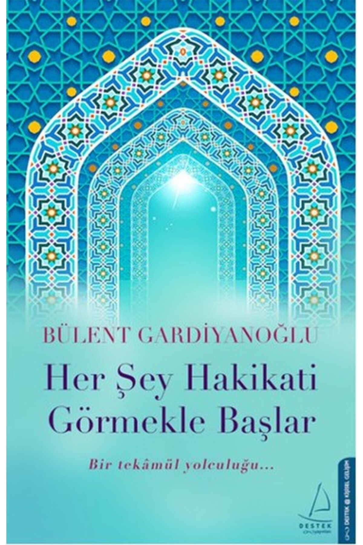 Destek Yayınları Her Şey Hakikati Görmekle Başlar