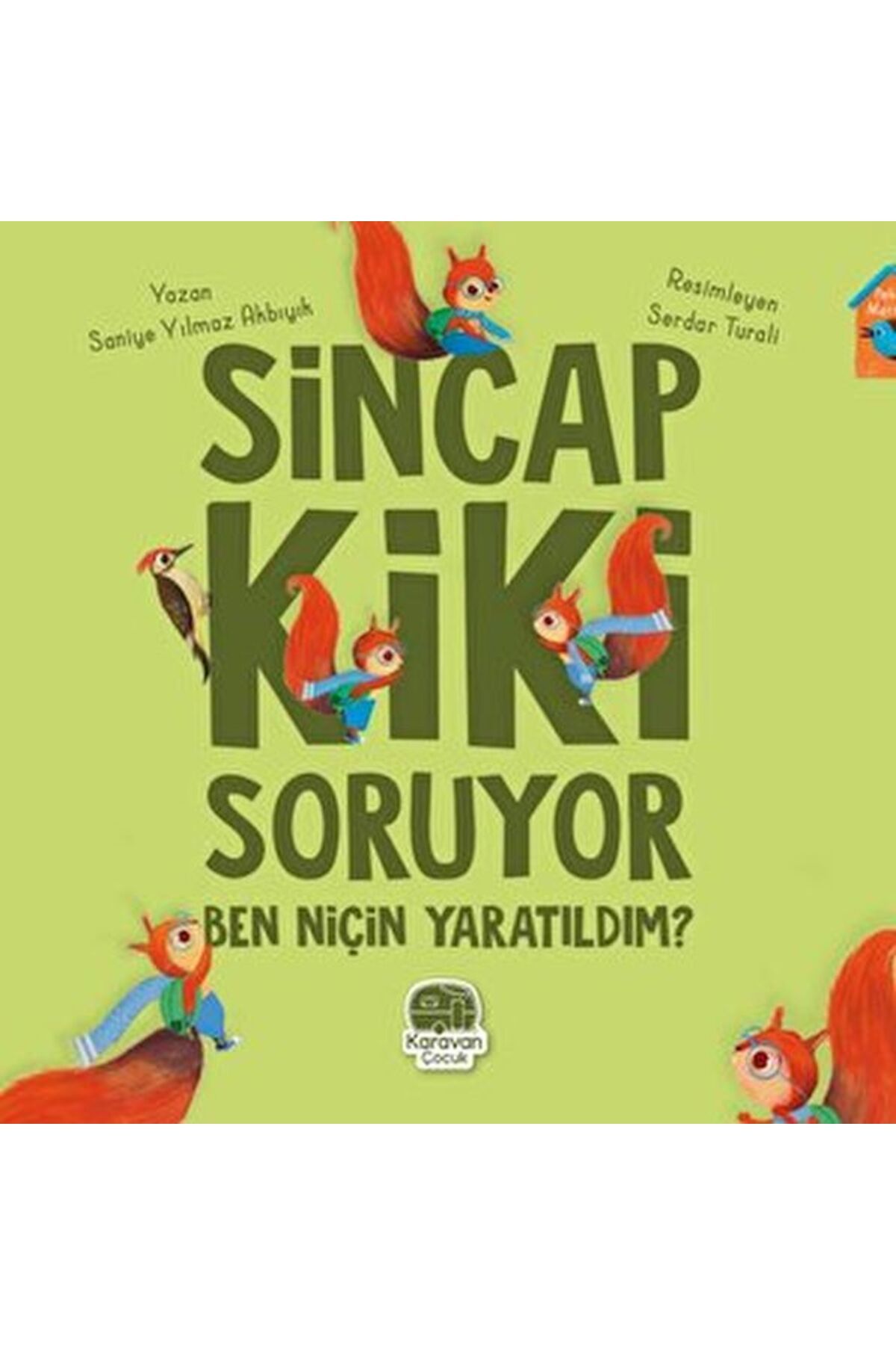 Karavan Çocuk Sincap Kiki Soruyor Ben Niçin Yaratıldım