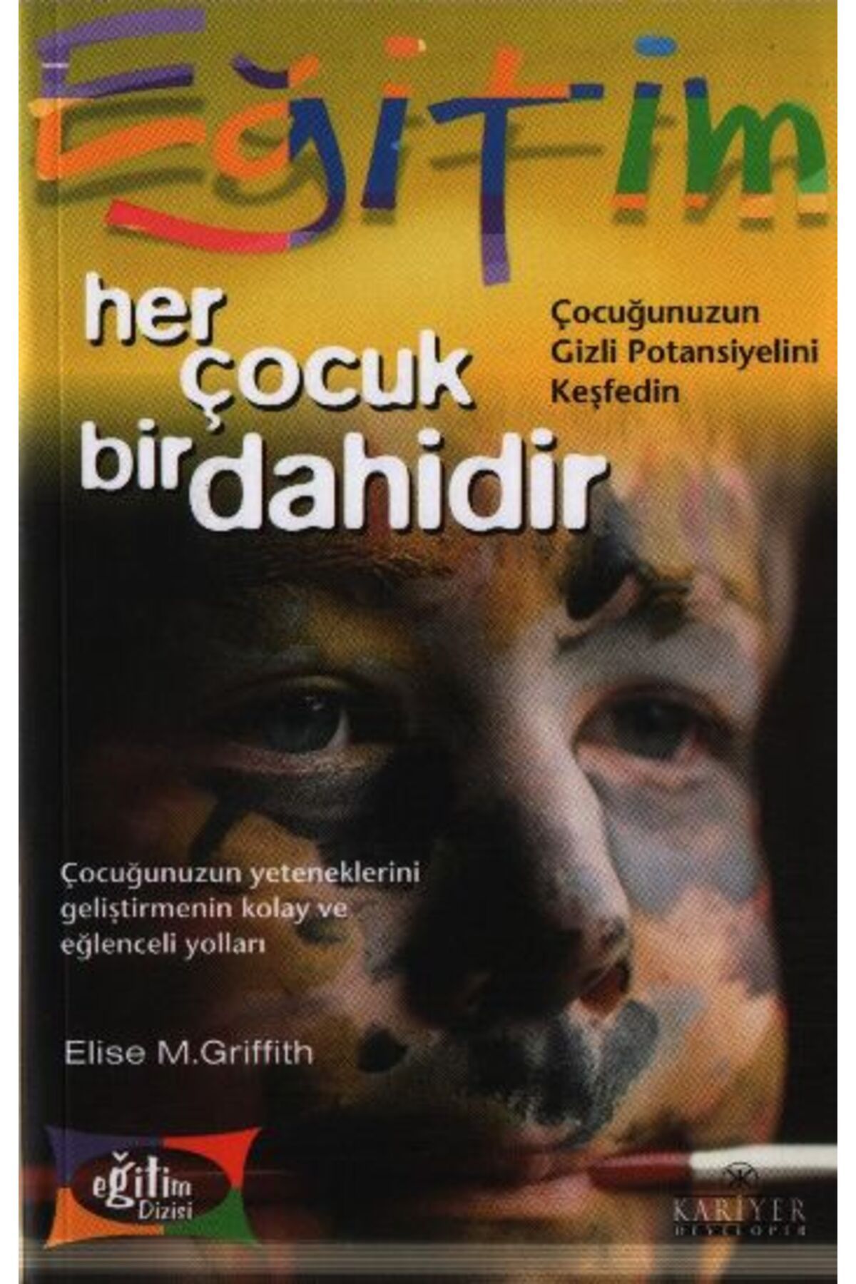 Kariyer Yayınları Her Çocuk Bir Dahidir Çocuğunuzun Gizli Potansiyelini Keşfedin