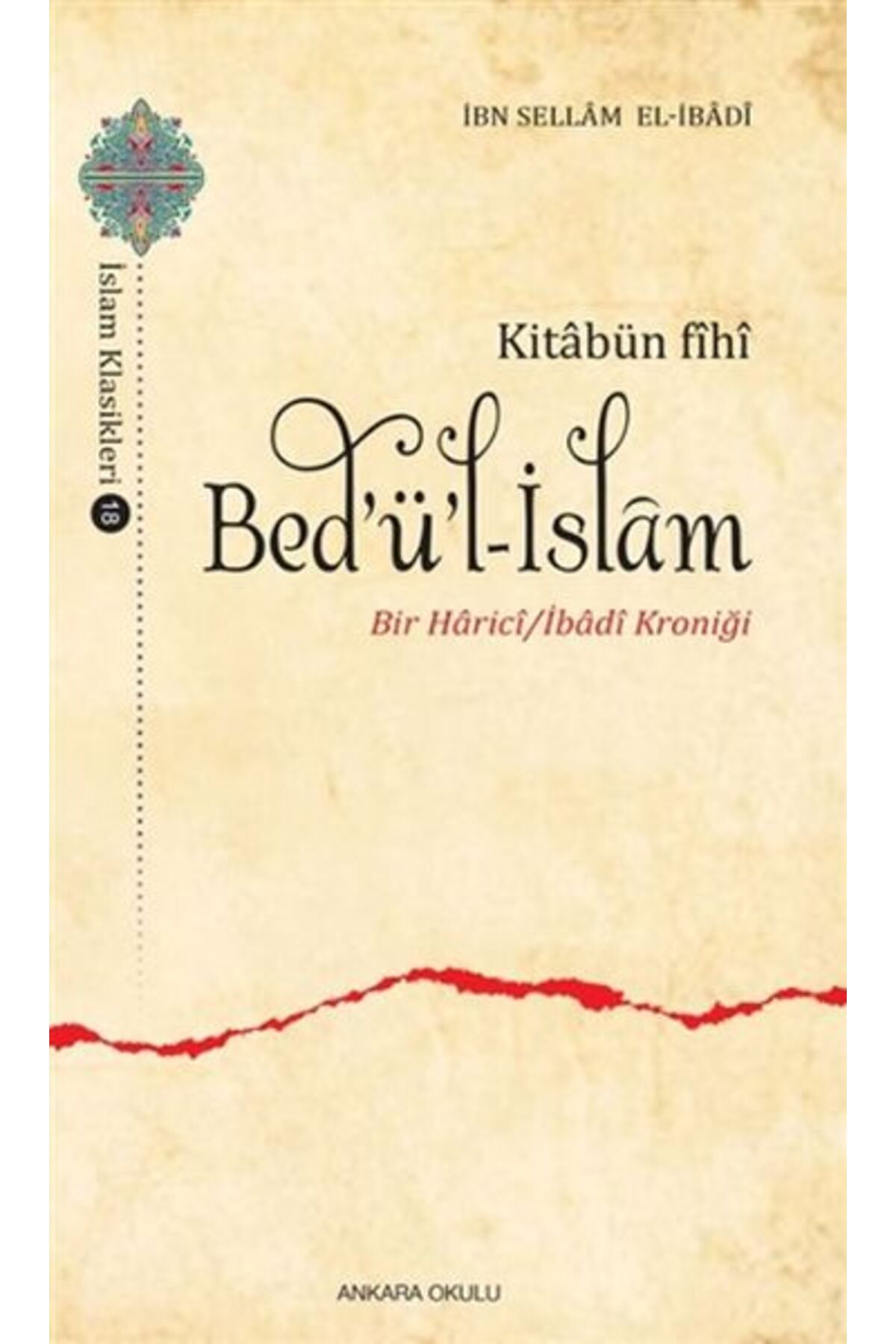 Ankara Okulu Yayınları Kitabün Fihi Bedül-İslam - Bir Harici / İbadi Kroniği