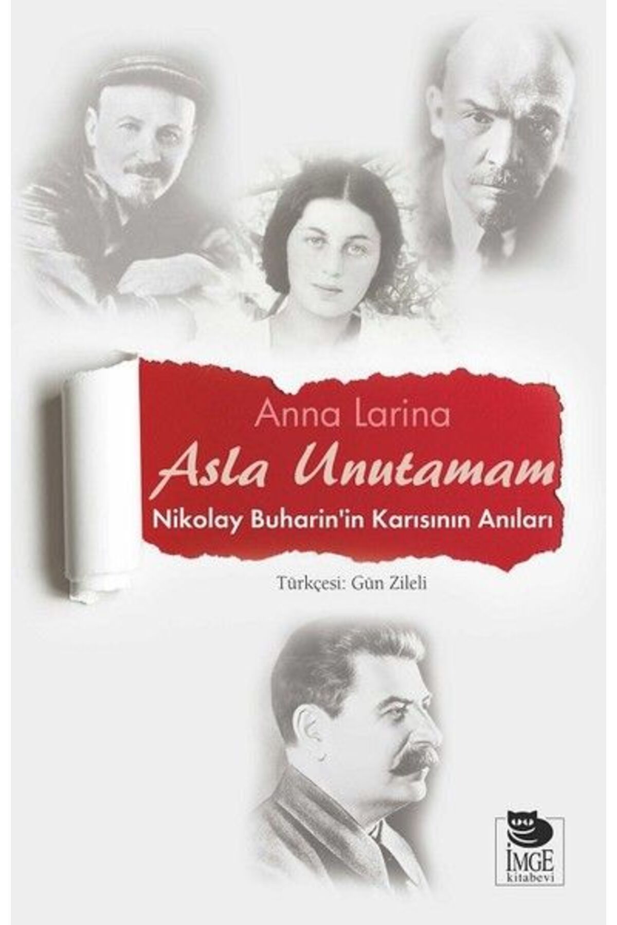 İmge Kitabevi Yayınları Asla Unutamam-Nikolay Buharin'in Karısının Anıları