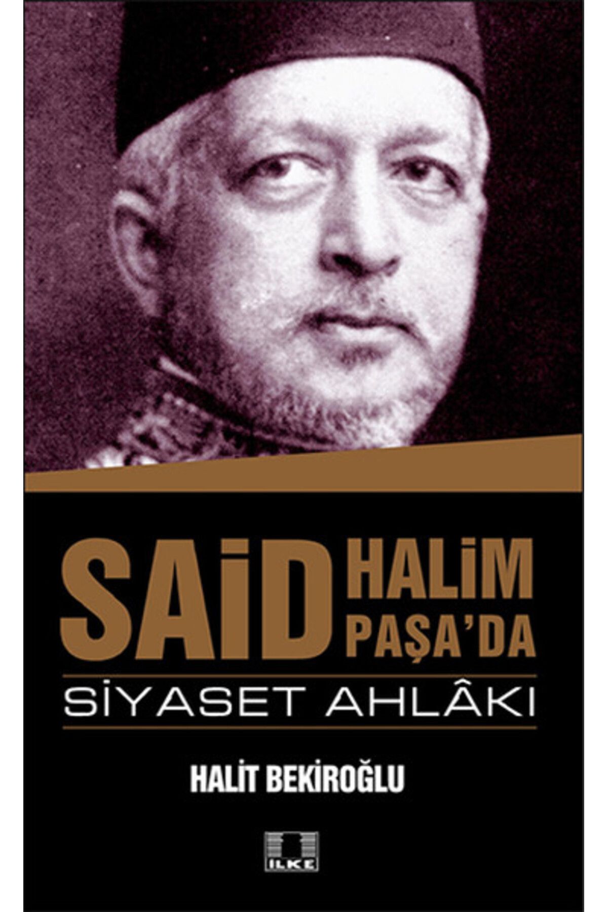 İlke Yayıncılık Said Halim Paşa'da Siyaset Ahlakı