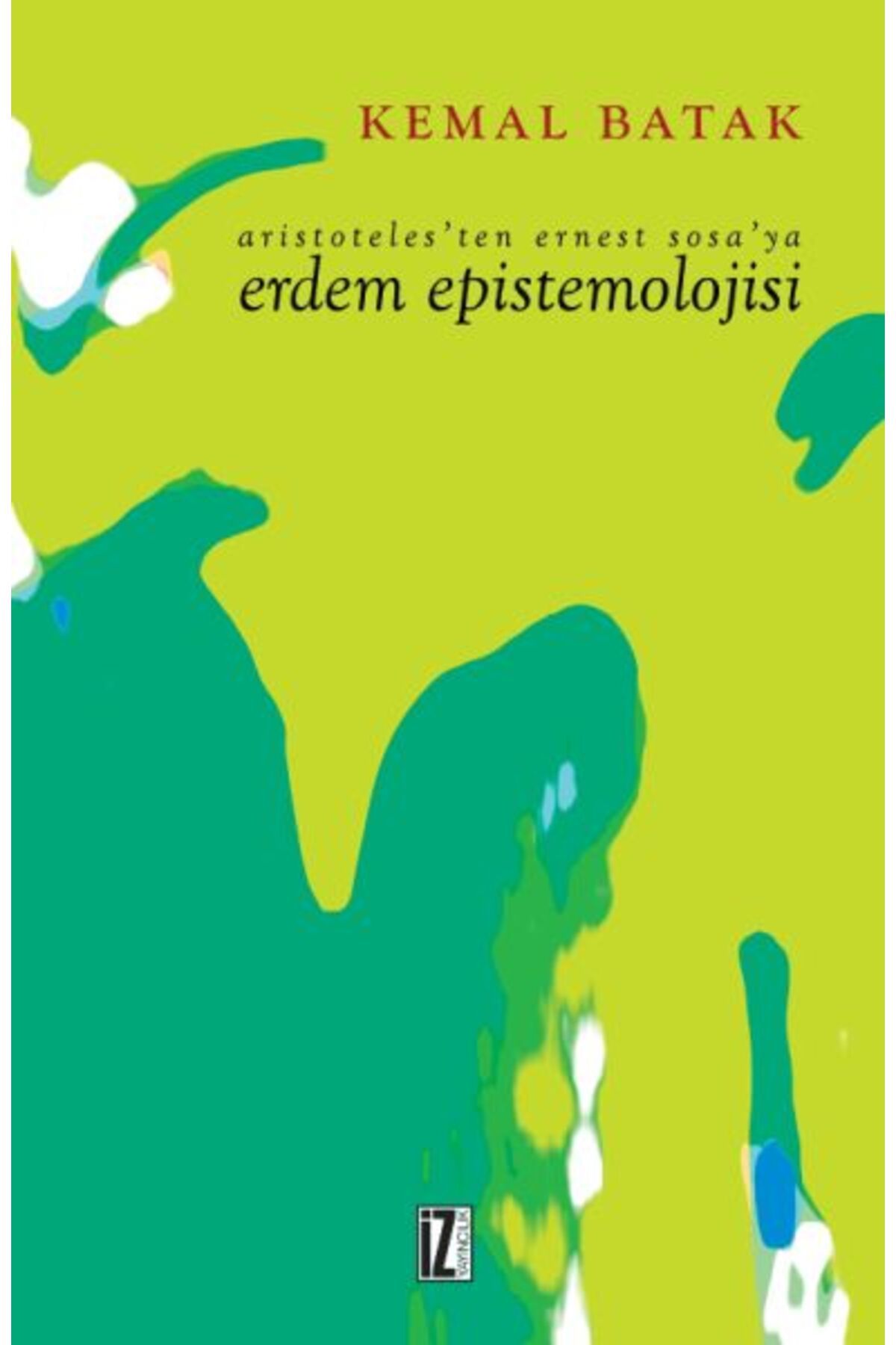 İz Yayıncılık Erdem Epistemolojisi