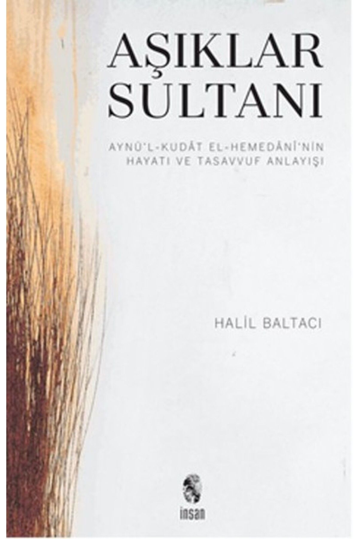 İnsan Yayınları Aşıklar Sultanı Aynü’l-Kudat el-Hemedani’nin Hayatı ve Tasavvuf Anlayışı