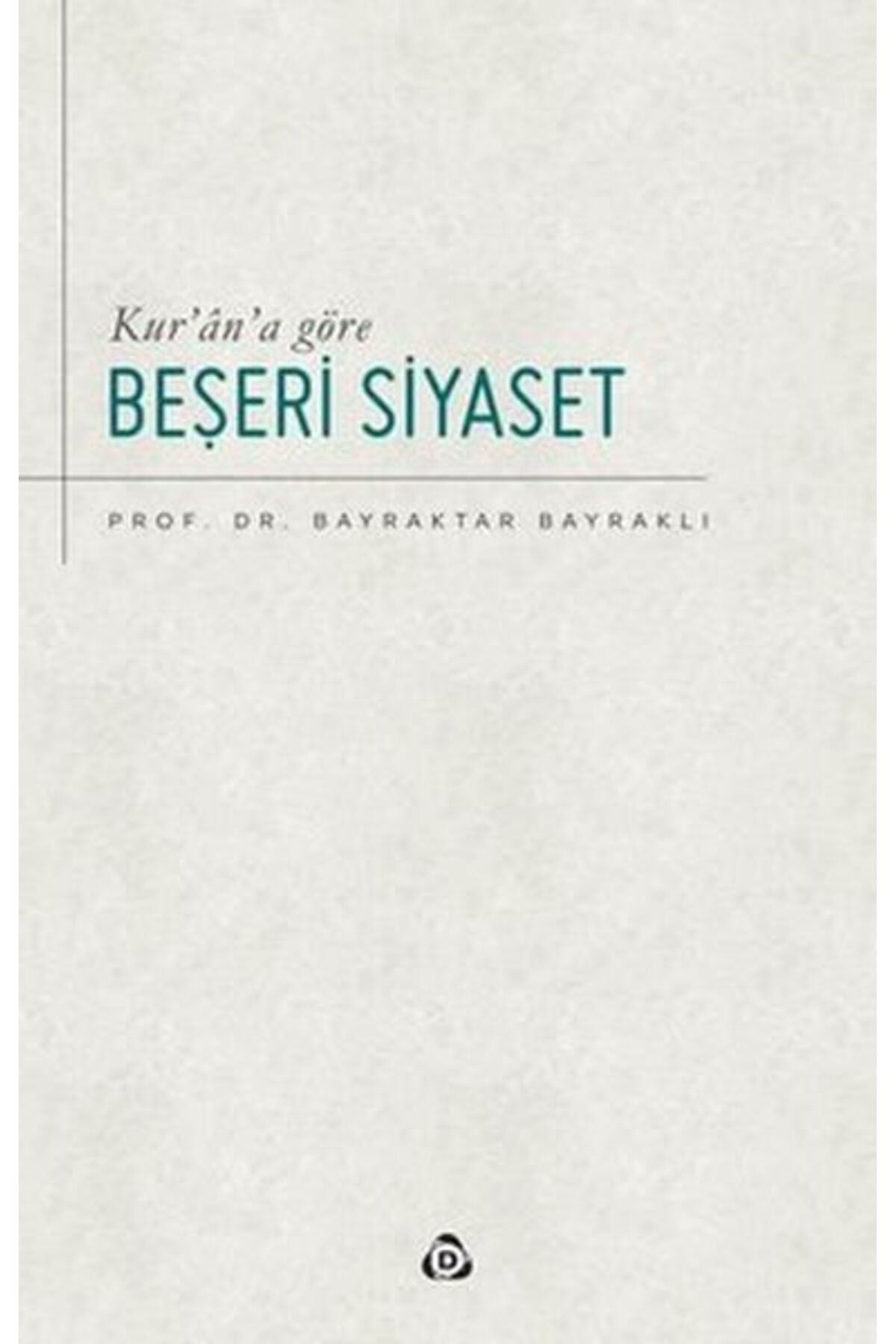 Düşün Yayıncılık Kur’an’a Göre Beşeri Siyaset