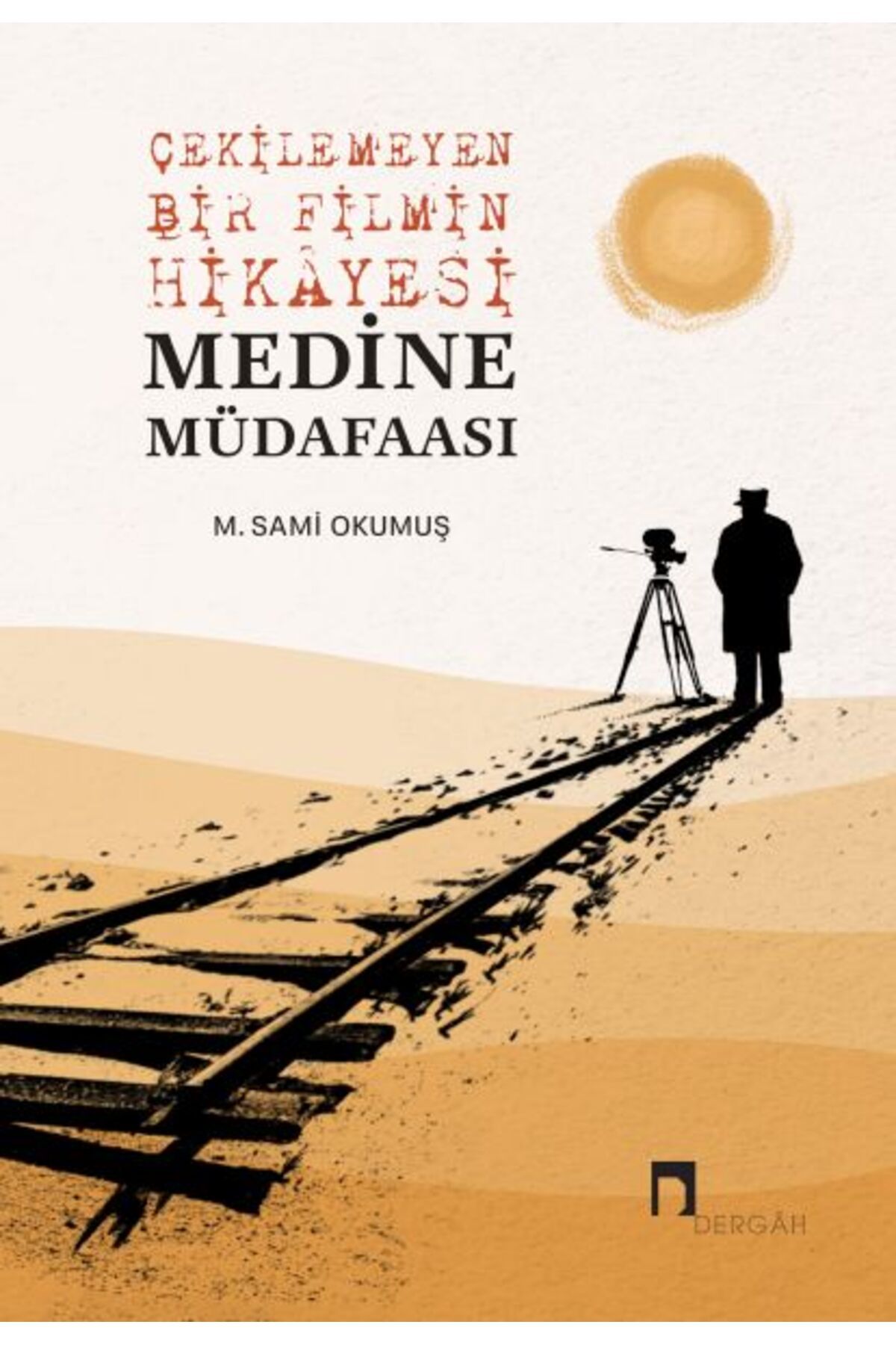 Karma Kitaplar Çekilemeyen Bir Filmin Hikâyesi Medine Müdafaası