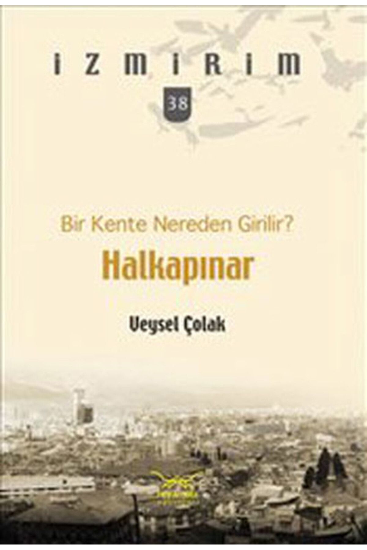 Heyamola Yayınları Bir Kente Nereden Girilir?: Halkapınar / İzmirim - 38