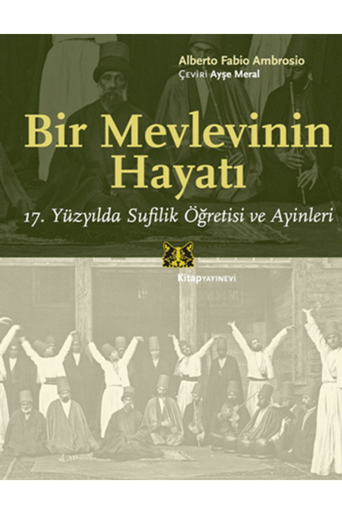 Kitap Yayınevi Bir Mevlevinin Hayatı 17. Yüzyılda Sufilik Öğretisi ve Ayinleri