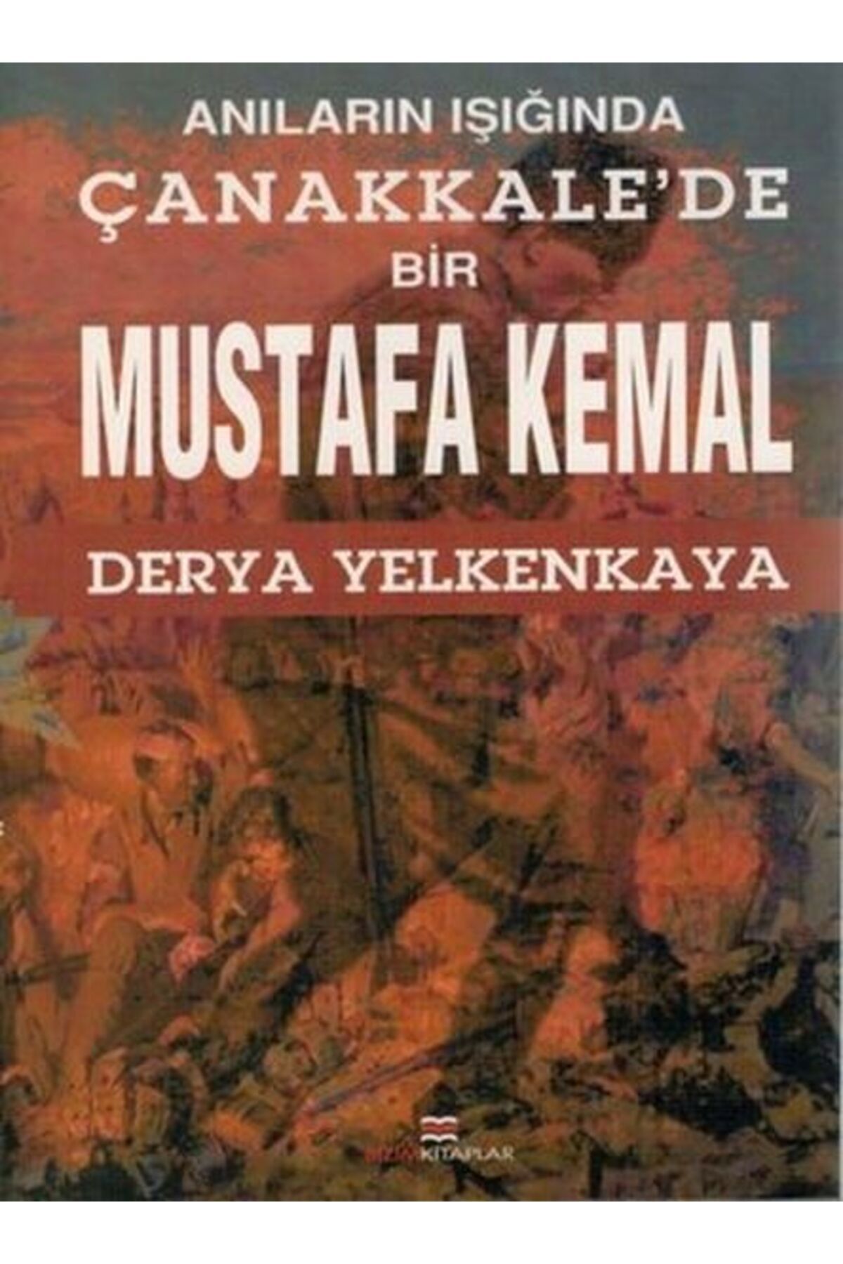 Bizim Kitaplar Yayınevi Anıların Işığında Çanakkale'de Bir Mustafa Kemal