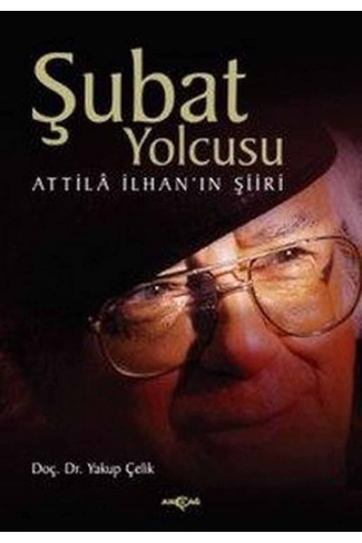Akçağ Yayınları Şubat Yolcusu Attilla İlhan’ın Şiiri