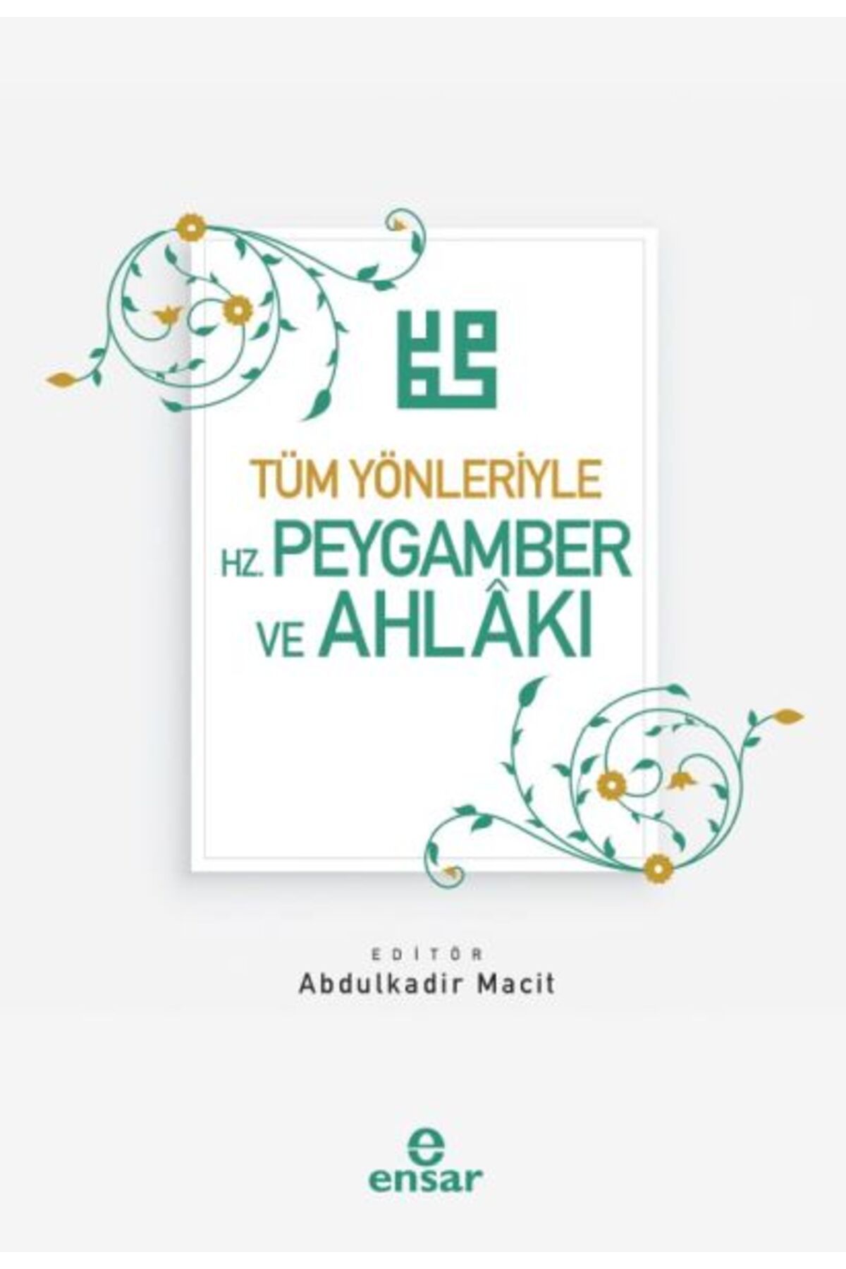 Ensar Neşriyat Tüm Yönleriyle Hz. Peygamber ve Ahlakı