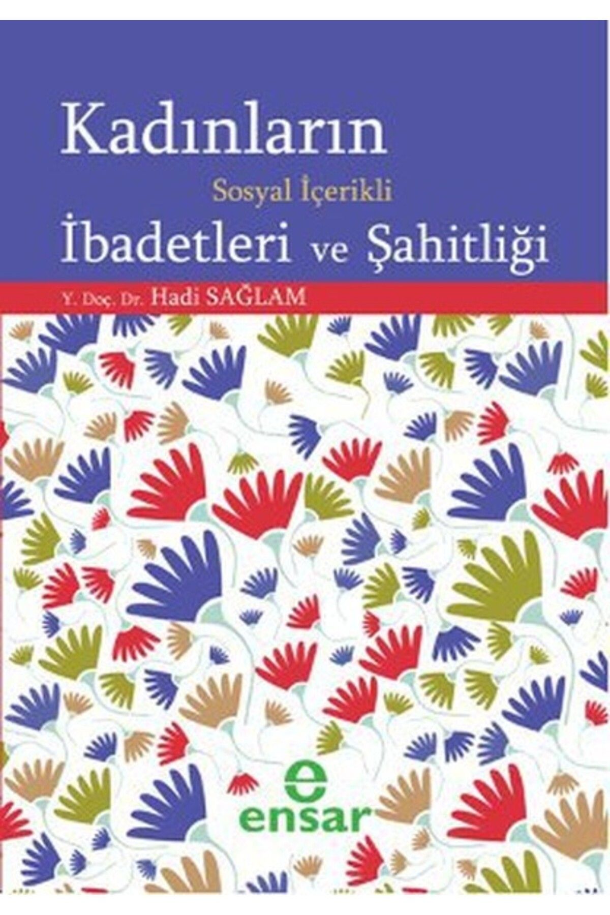 Ensar Neşriyat Kadınların Sosyal İçerikli İbadetleri ve Şahitliği