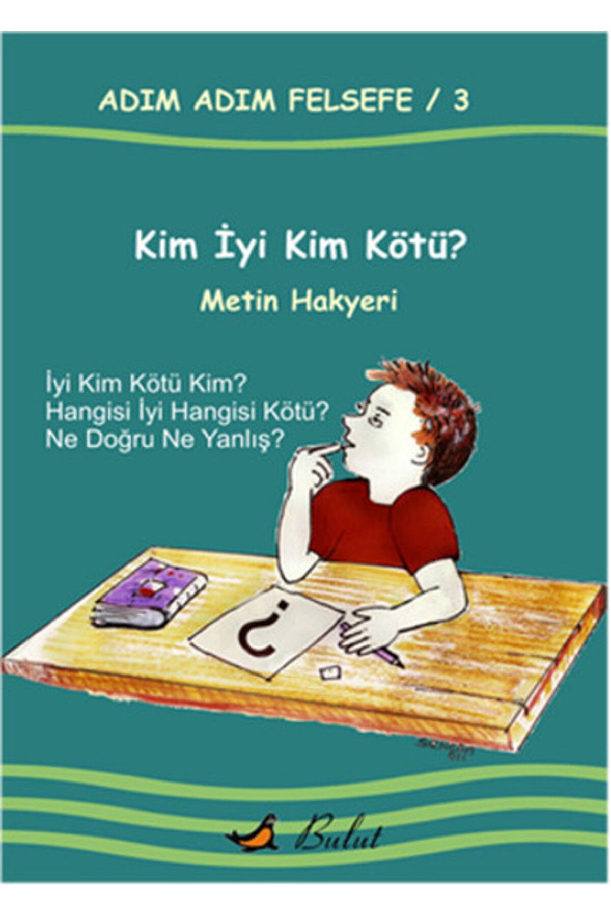 Bulut Yayınları Kim İyi Kim Kötü? / Adım Adım Felsefe 3.Kitap