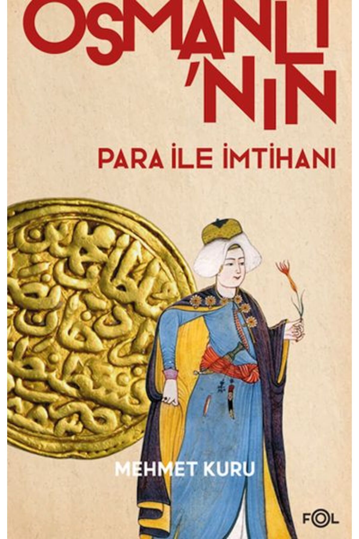 FOL Kitap Osmanlı’nın Para ile İmtihanı –XVI. – XVII. Yüzyıllarda Osmanlı İmparatorluğu’nun Para Krizi–