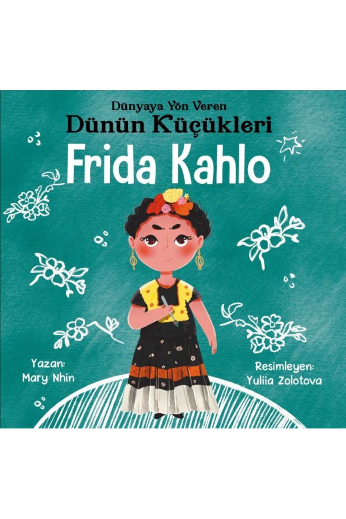 Güney Kitap Dünyaya Yön Veren Dünün Küçükleri Frida Kahlo