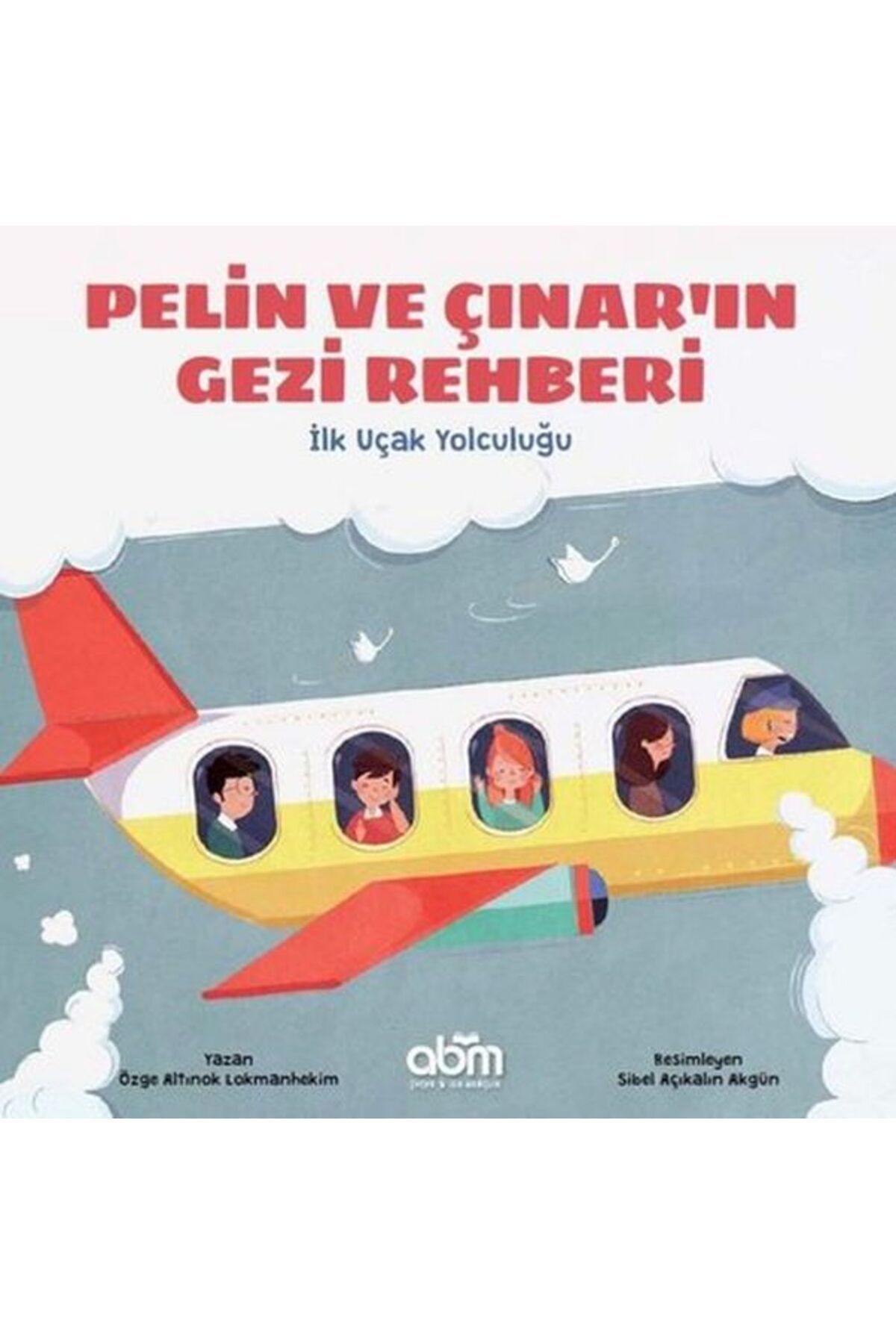 Abm Yayınevi Pelin ve Çınar'ın Gezi Rehberi - İlk Uçak Yolculuğu