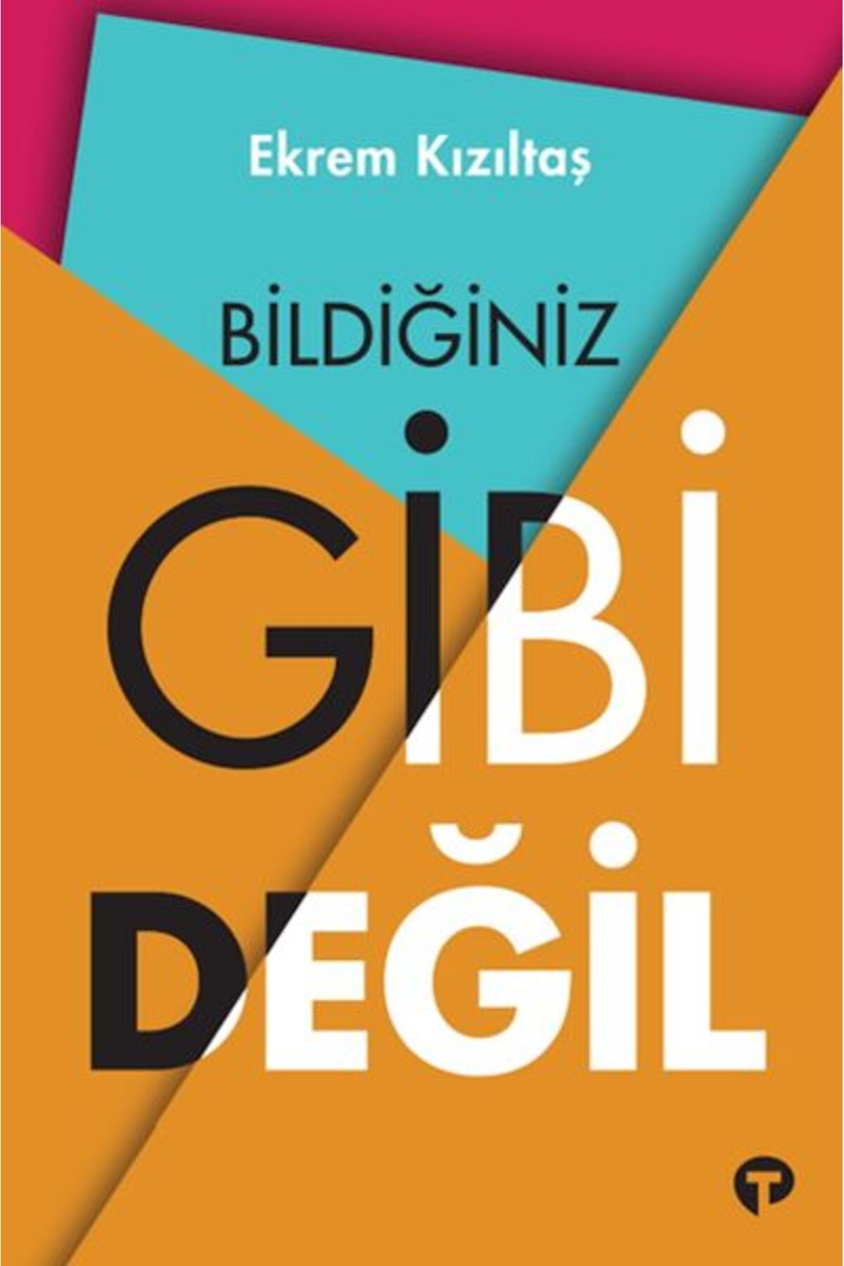 Turkuvaz Kitap Bildiğiniz Gibi Değil