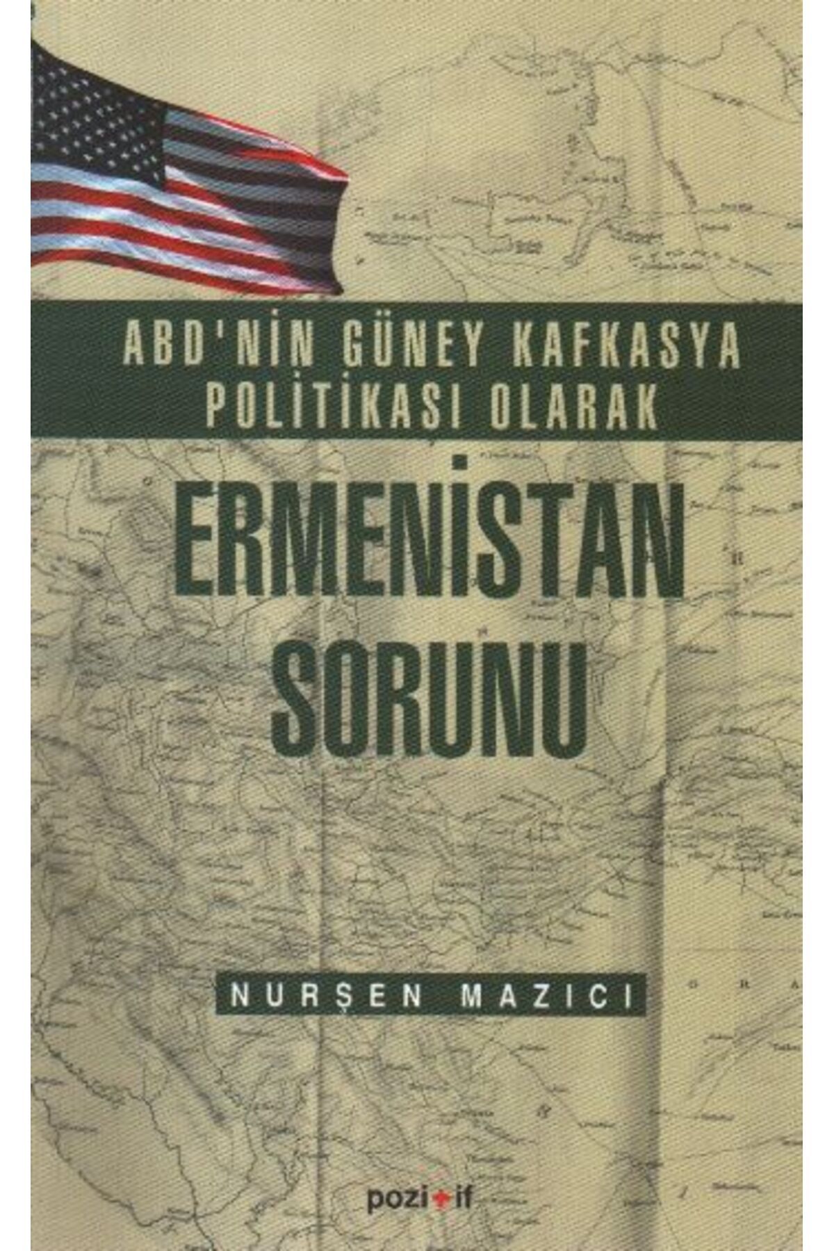 Pozitif Yayınları ABD'nin Güney Kafkasya Politikası olarak Ermenistan Sorunu